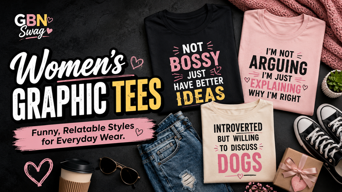 Women’s Graphic Tees That Match Your Mood, Humor, and Everyday Style
