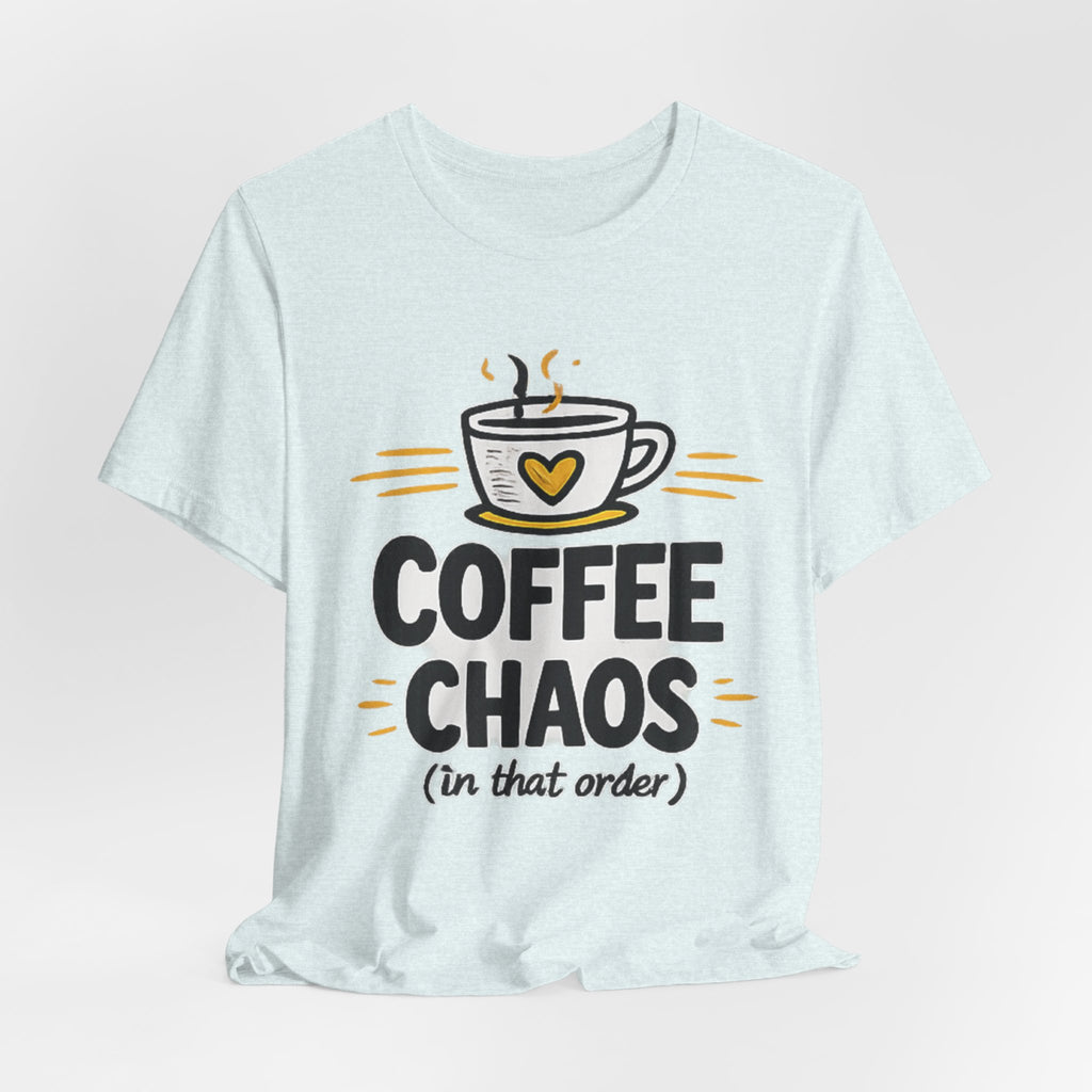 Coffee Chaos T-Shirt | Coffee Lover Shirt, Caffeinated Humor Tee