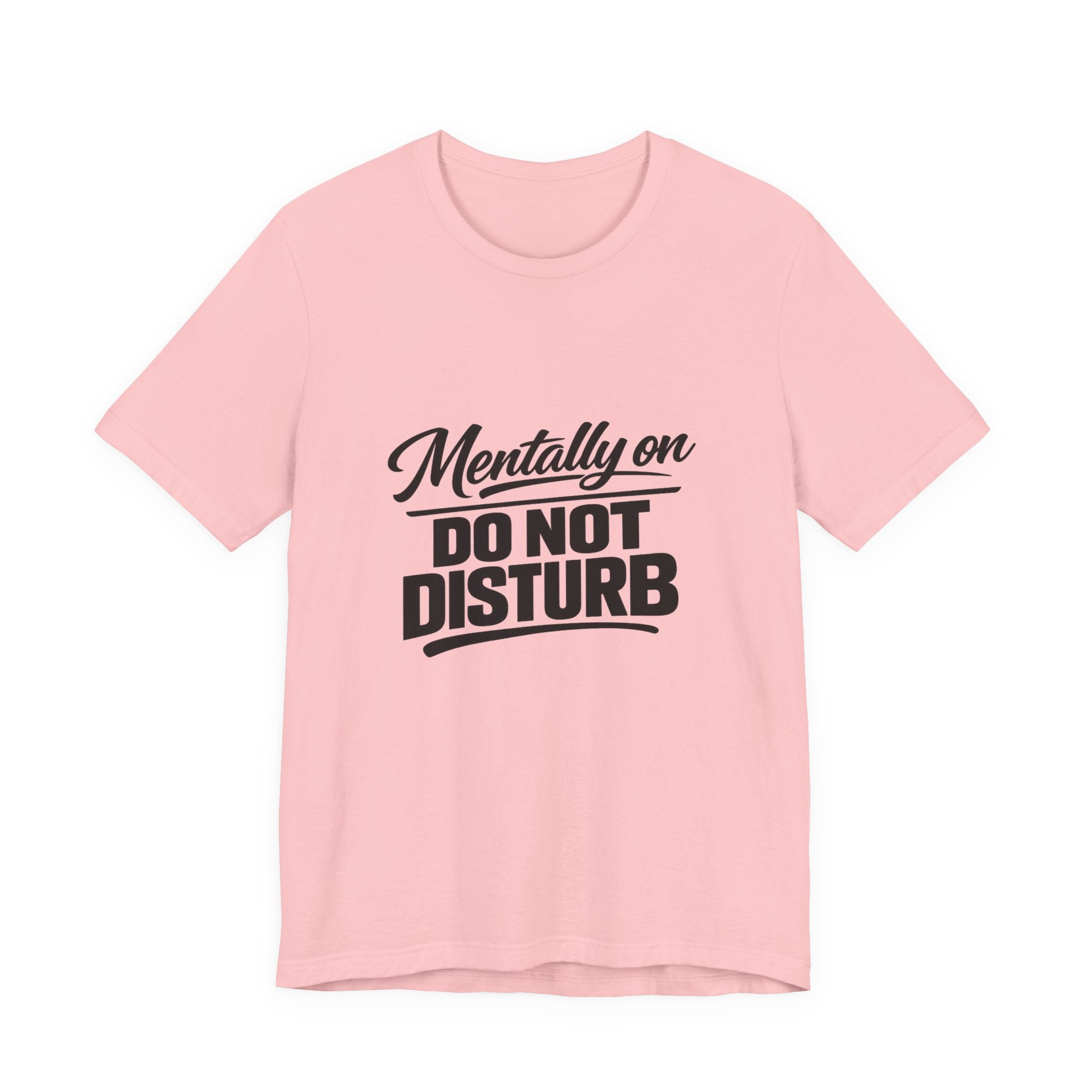 Mentally On Do Not Disturb T-Shirt | Mental Health Awareness Tee