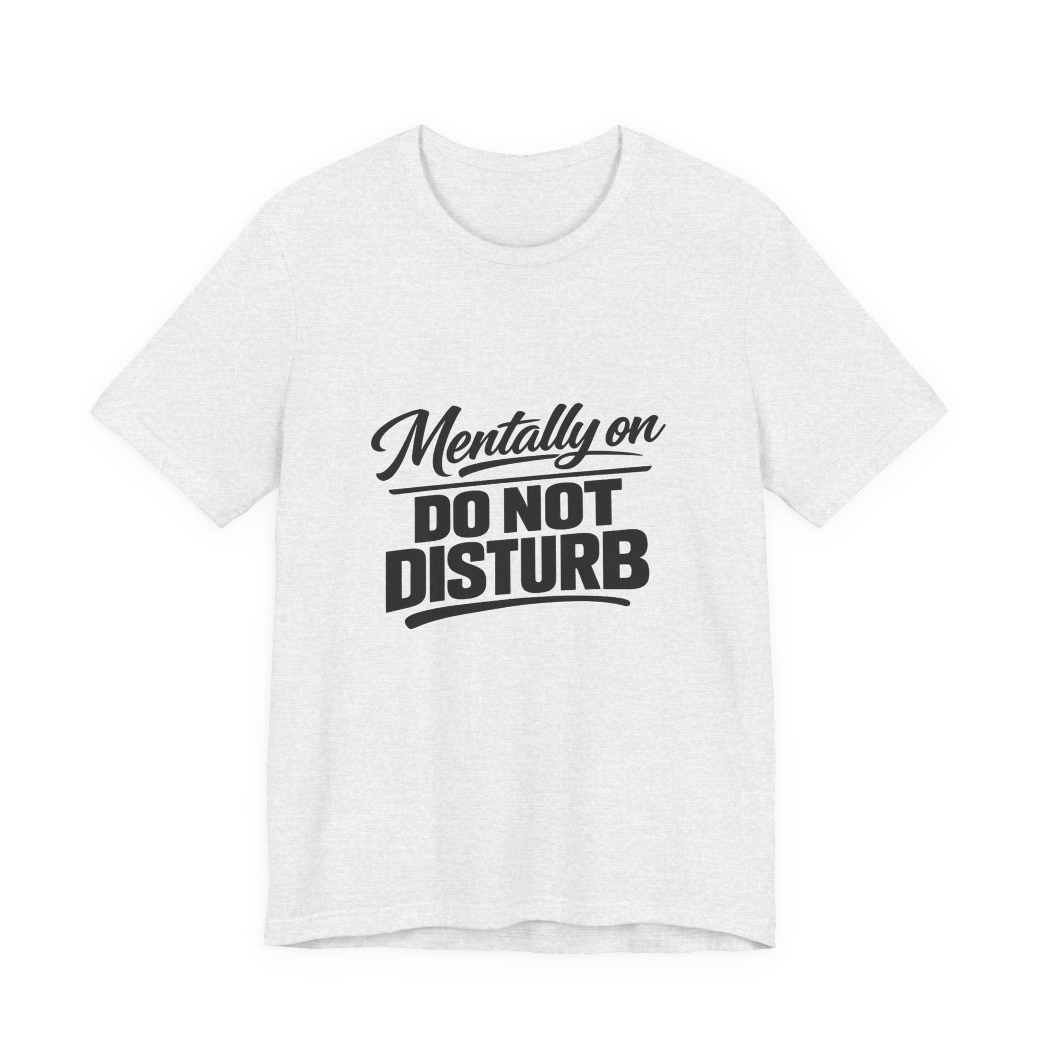 Mentally On Do Not Disturb T-Shirt | Mental Health Awareness Tee