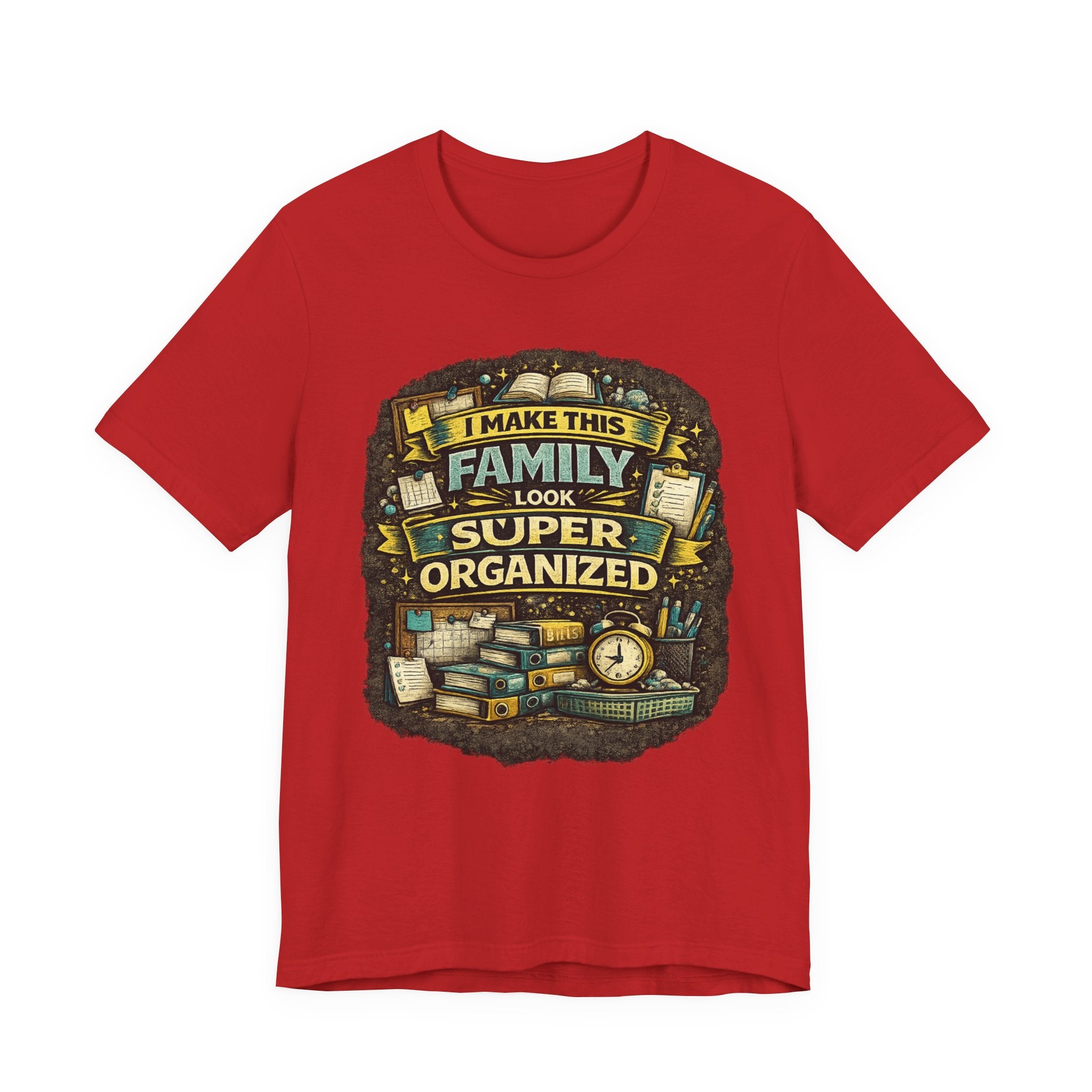 I Make This Family Look Super Organized T-Shirt | Funny Family Saying Tee
