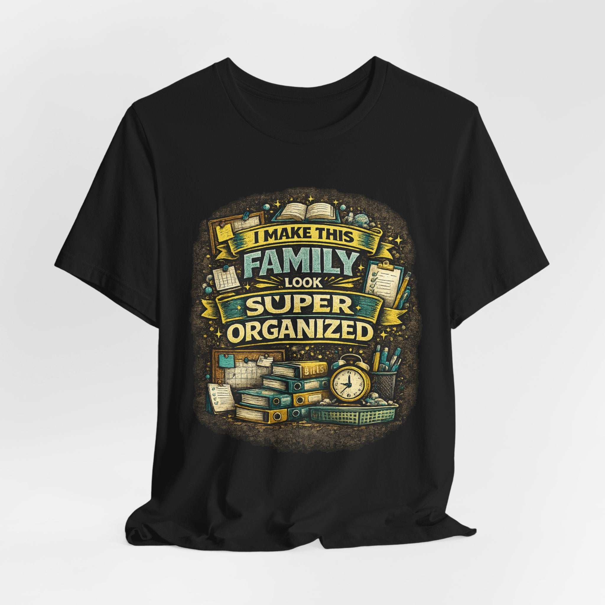 I Make This Family Look Super Organized T-Shirt | Funny Family Saying Tee