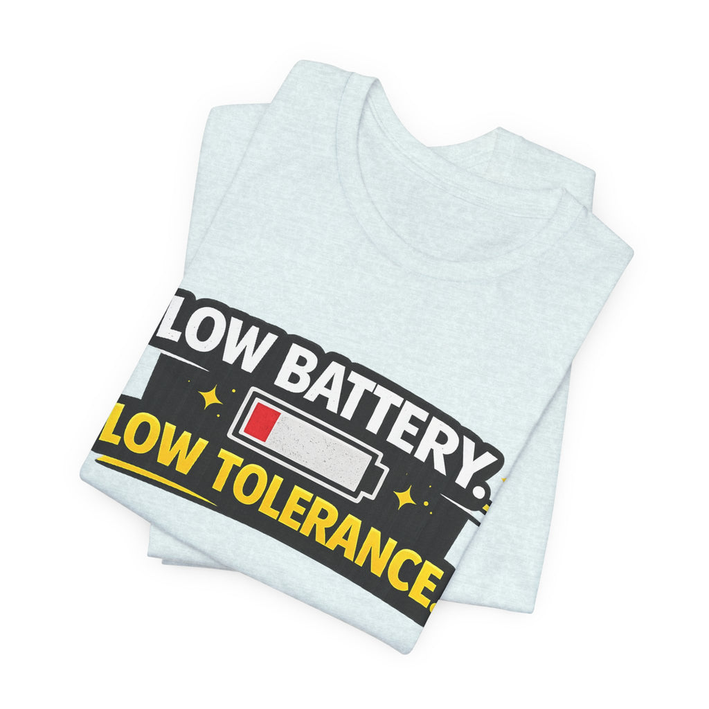 Low Battery Low Tolerance T-Shirt | Funny Sarcastic Tee
