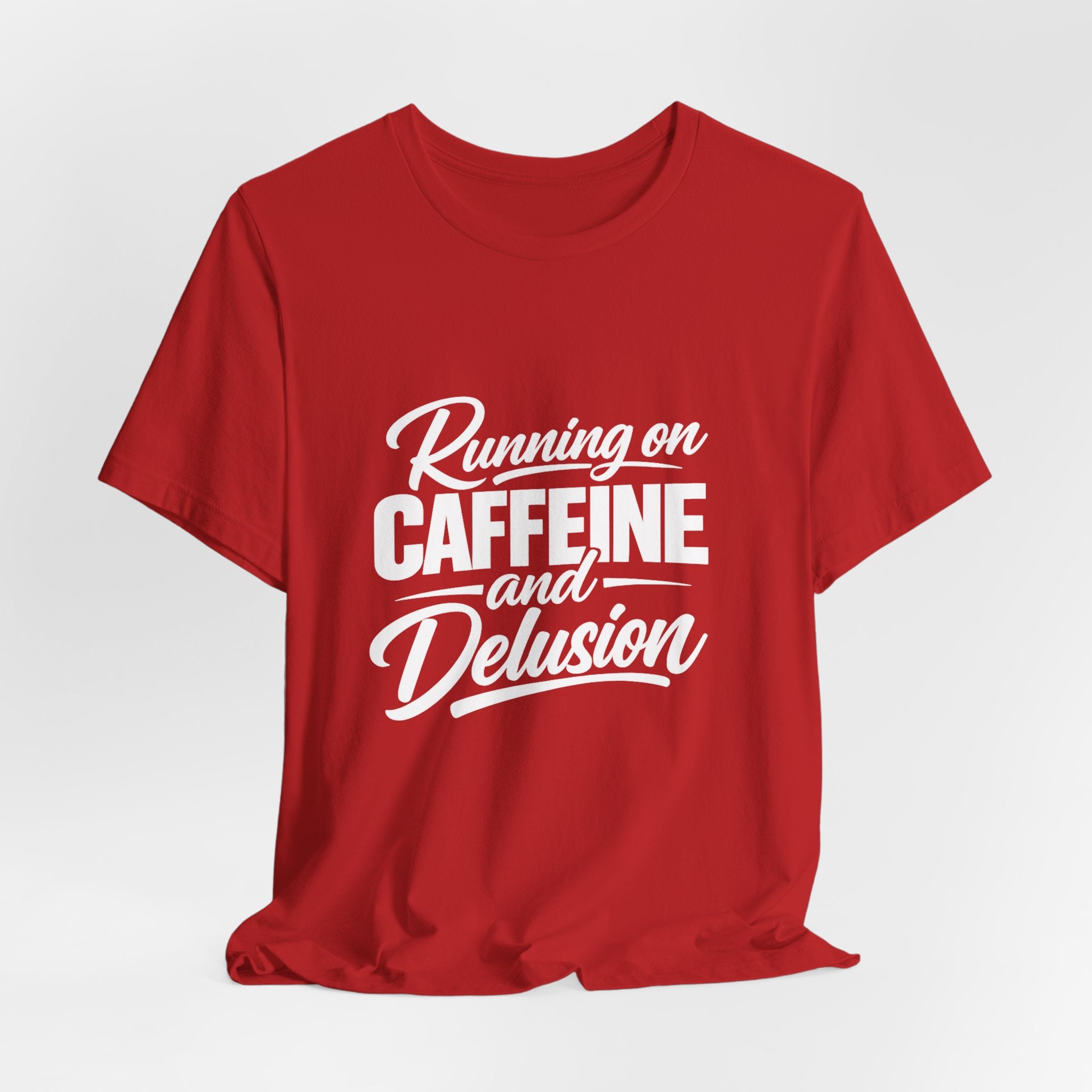Running on Caffeine and Delusion Tee | Funny Coffee Quote Shirt