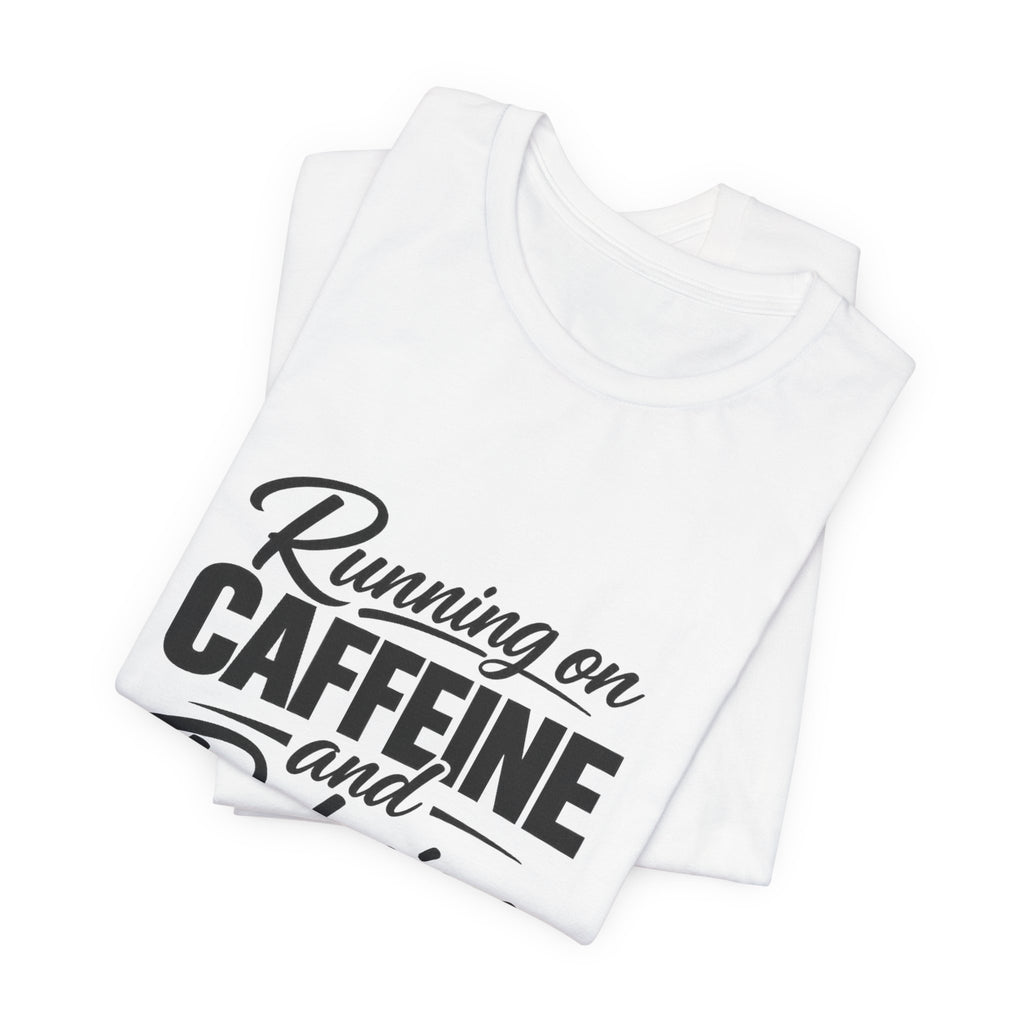 Running on Caffeine and Delusion Tee | Funny Coffee Quote Shirt