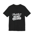 Mentally On Do Not Disturb T-Shirt | Mental Health Awareness Tee