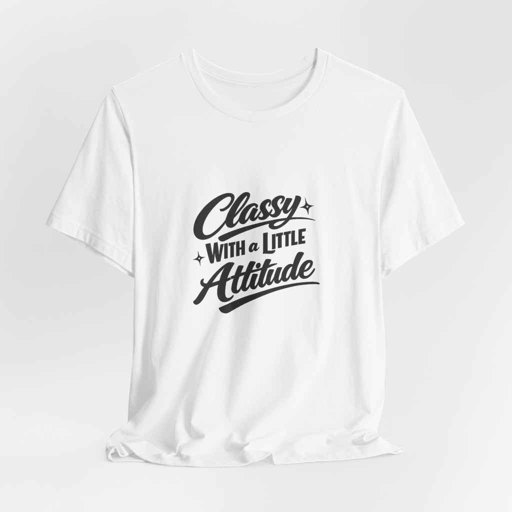 Classy With A Little Attitude T-Shirt