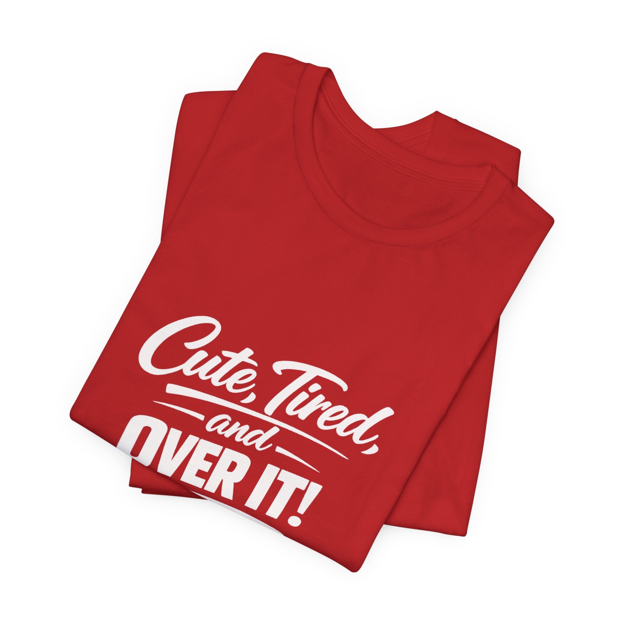 Cute Tired and Over It T-Shirt | Silly Funny Sarcastic Tee