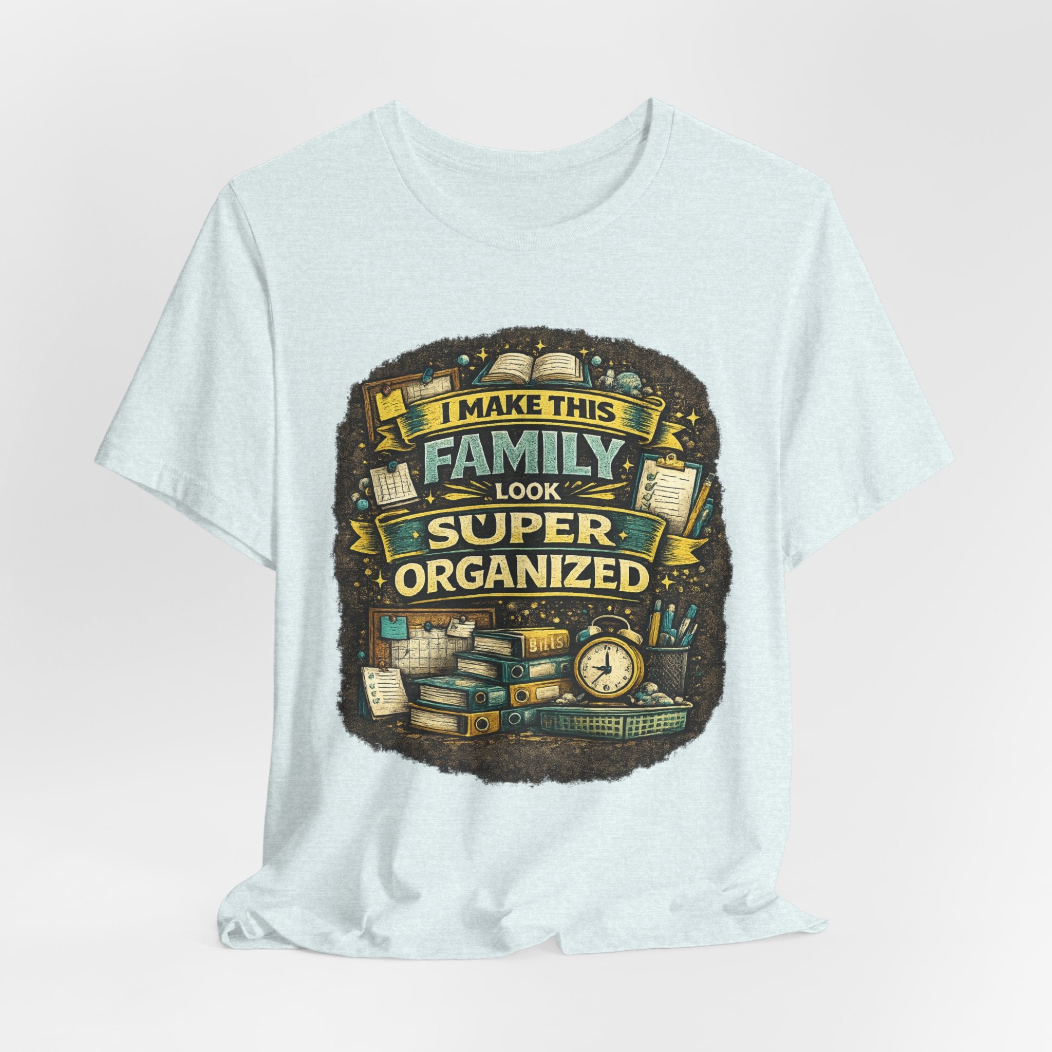 I Make This Family Look Super Organized T-Shirt | Funny Family Saying Tee