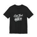 Cute Tired and Over It T-Shirt | Silly Funny Sarcastic Tee