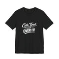 Cute Tired and Over It T-Shirt | Silly Funny Sarcastic Tee