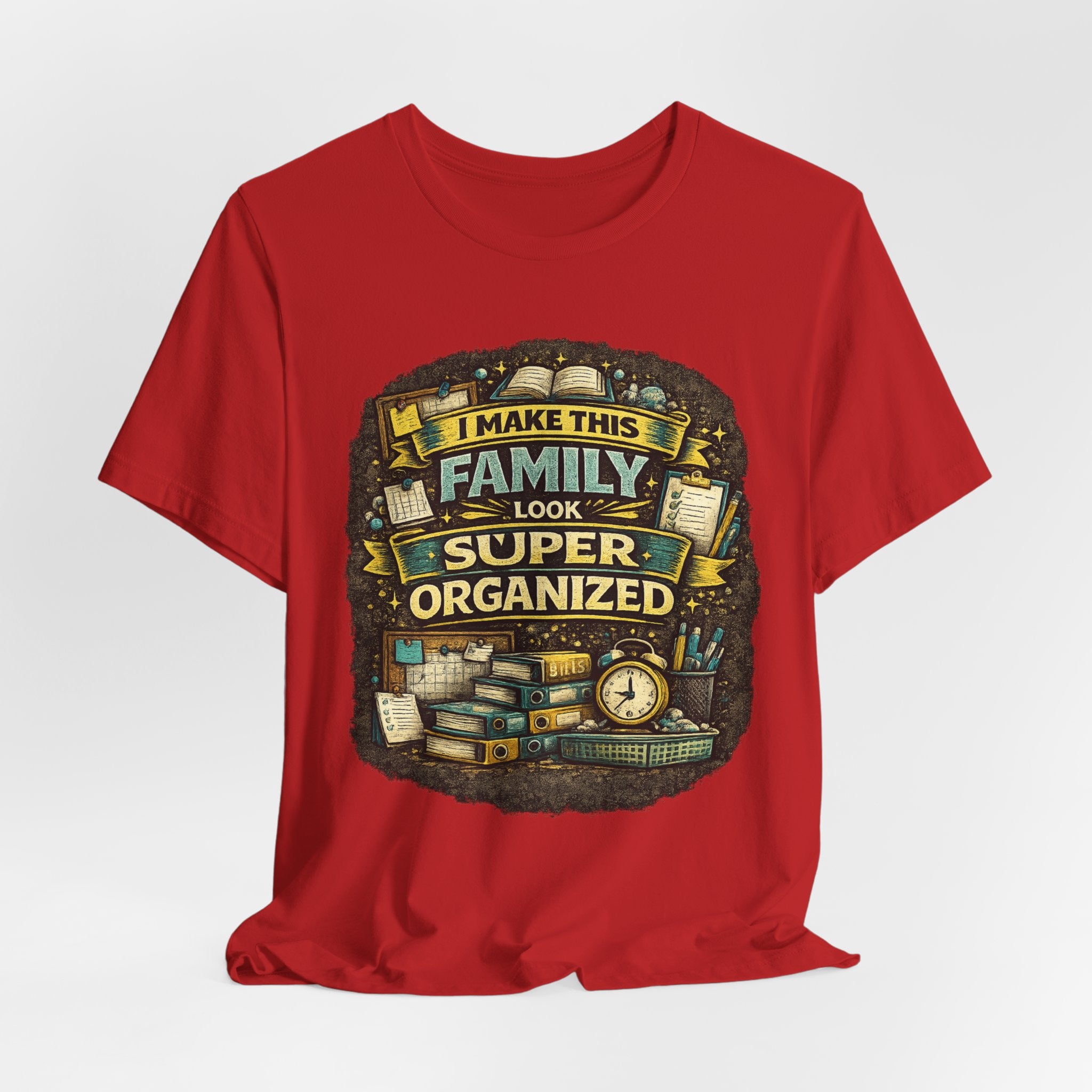 I Make This Family Look Super Organized T-Shirt | Funny Family Saying Tee