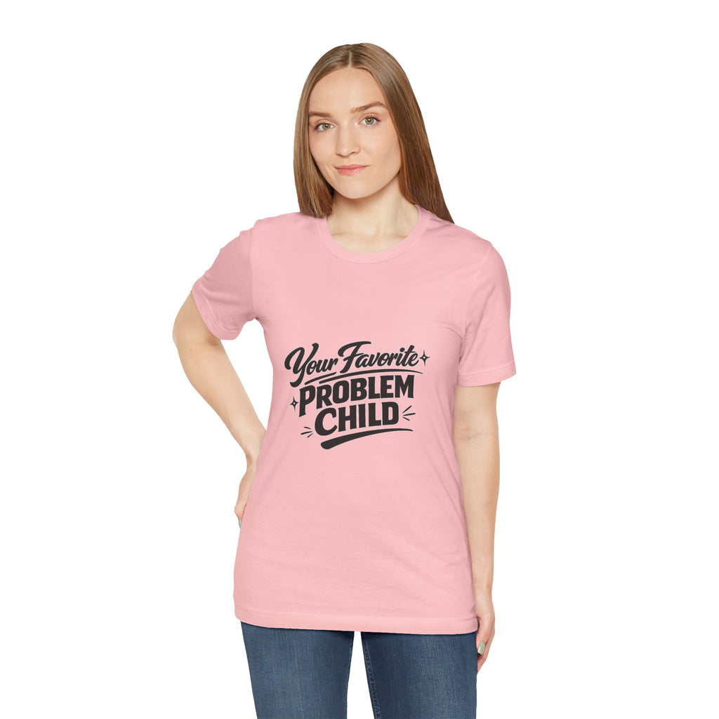 Your Favorite Problem Child Tee | Funny Graphic Tee, Lazy Slogan