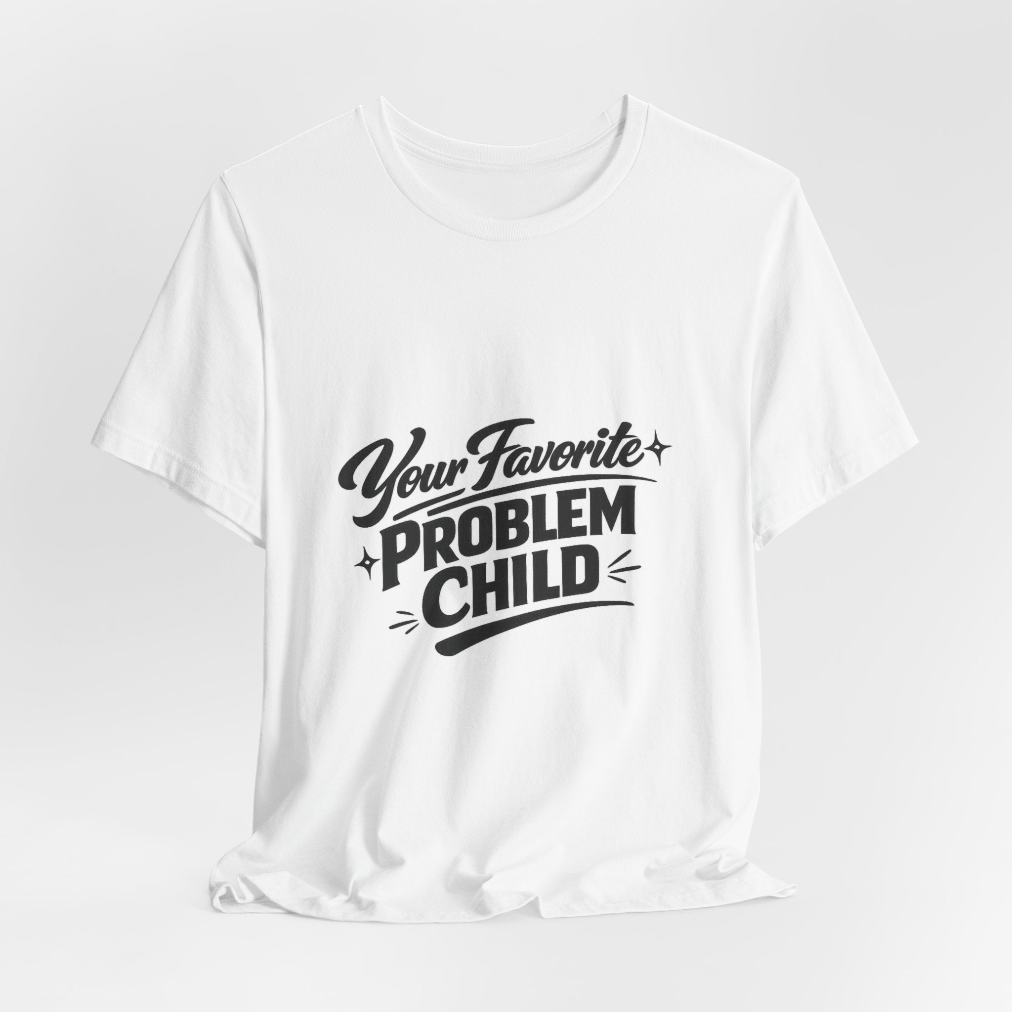 Your Favorite Problem Child Tee | Funny Graphic Tee, Lazy Slogan