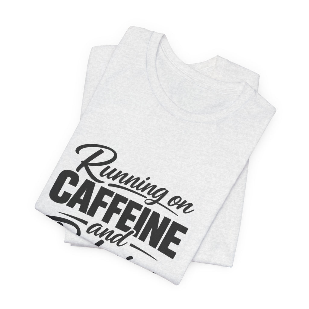 Running on Caffeine and Delusion Tee | Funny Coffee Quote Shirt