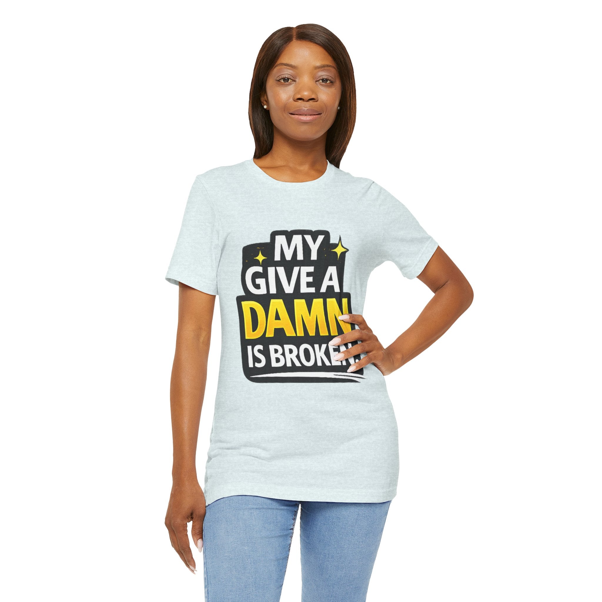 My Give a Dam is Broken Tee | Funny Sarcastic