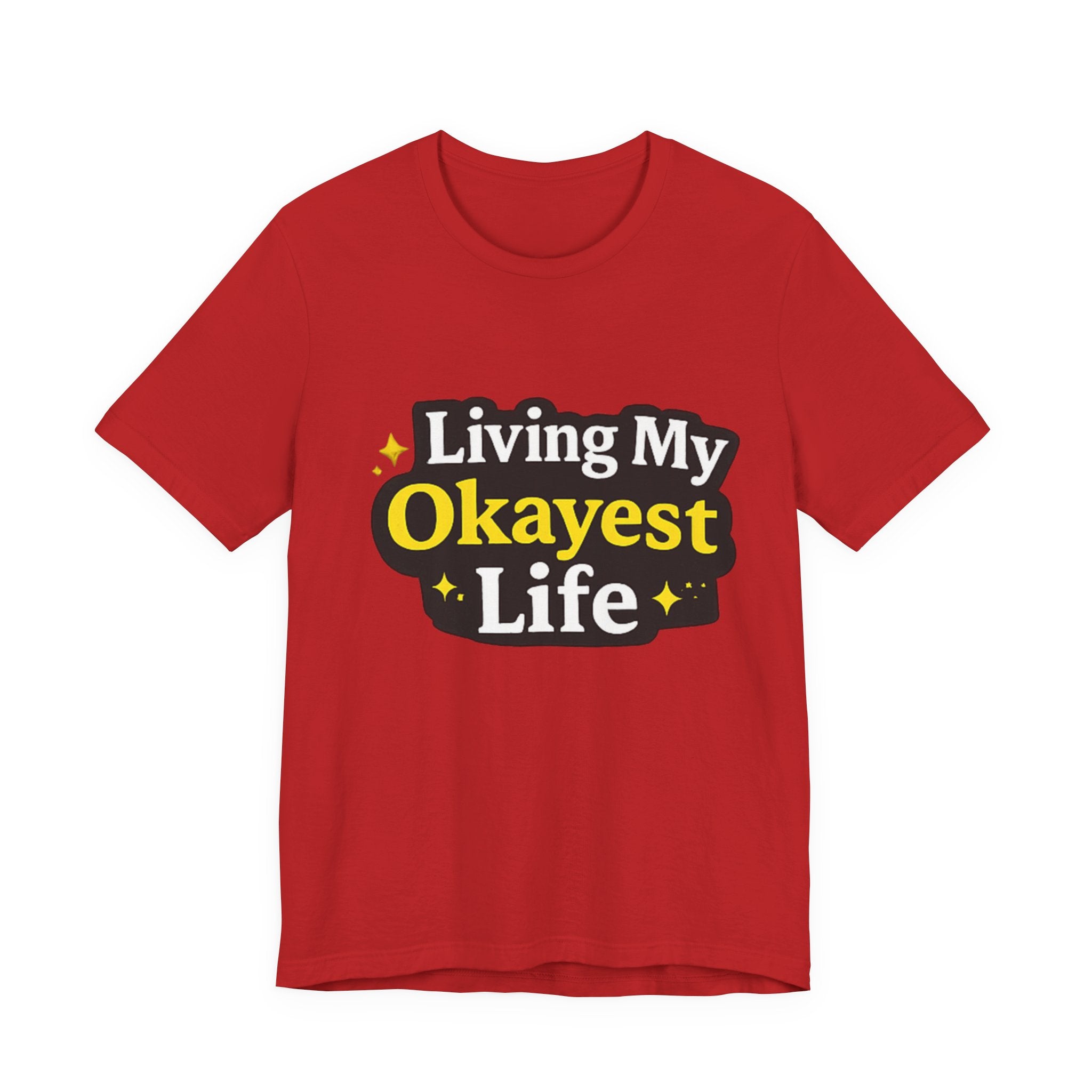 Living My Okayest Life Tee | Funny Sarcastic Quote Shirt