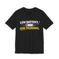 Low Battery Low Tolerance T-Shirt | Funny Sarcastic Tee