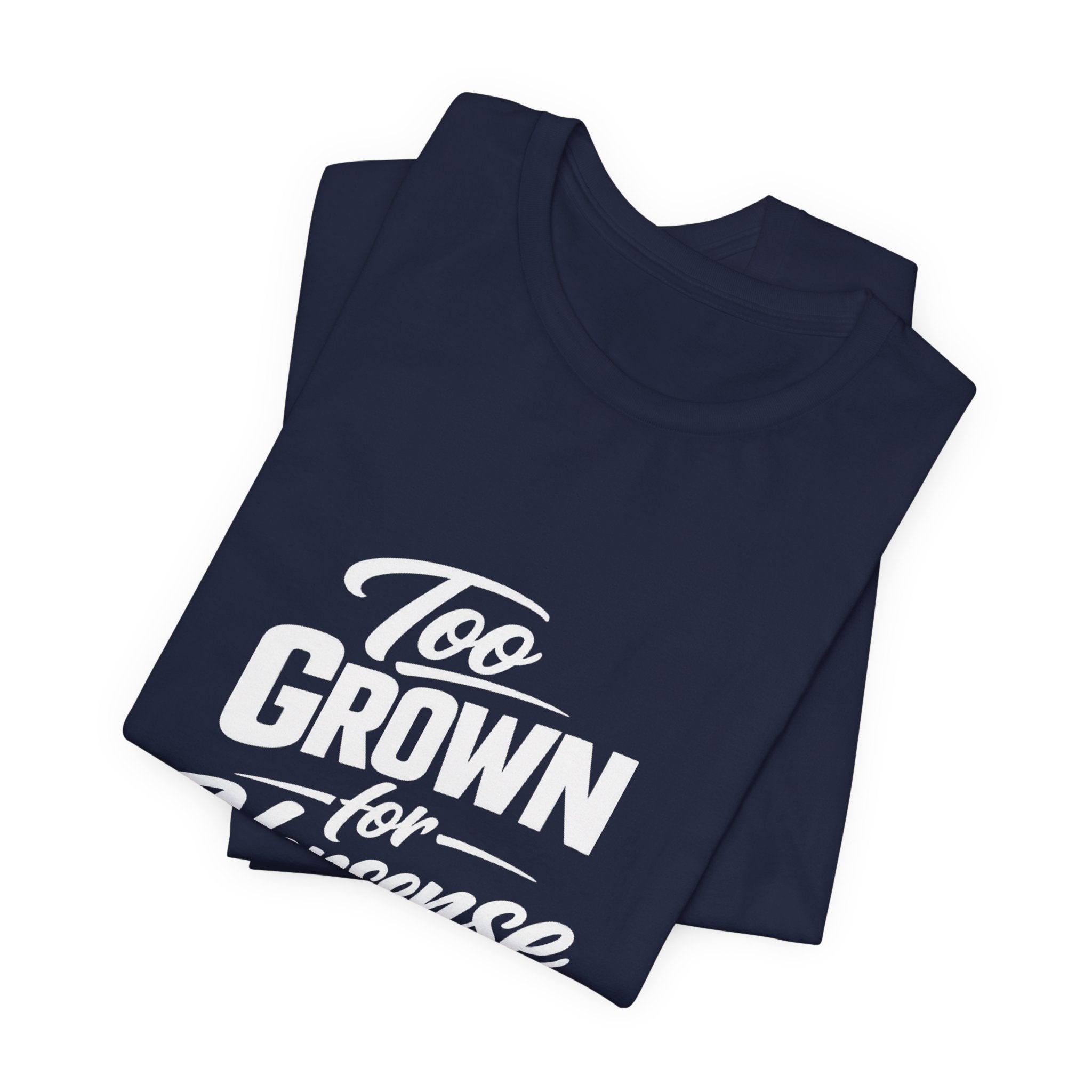Too Grown For Nonsense Tee | Funny Slogan Shirt, Sarcastic Quote