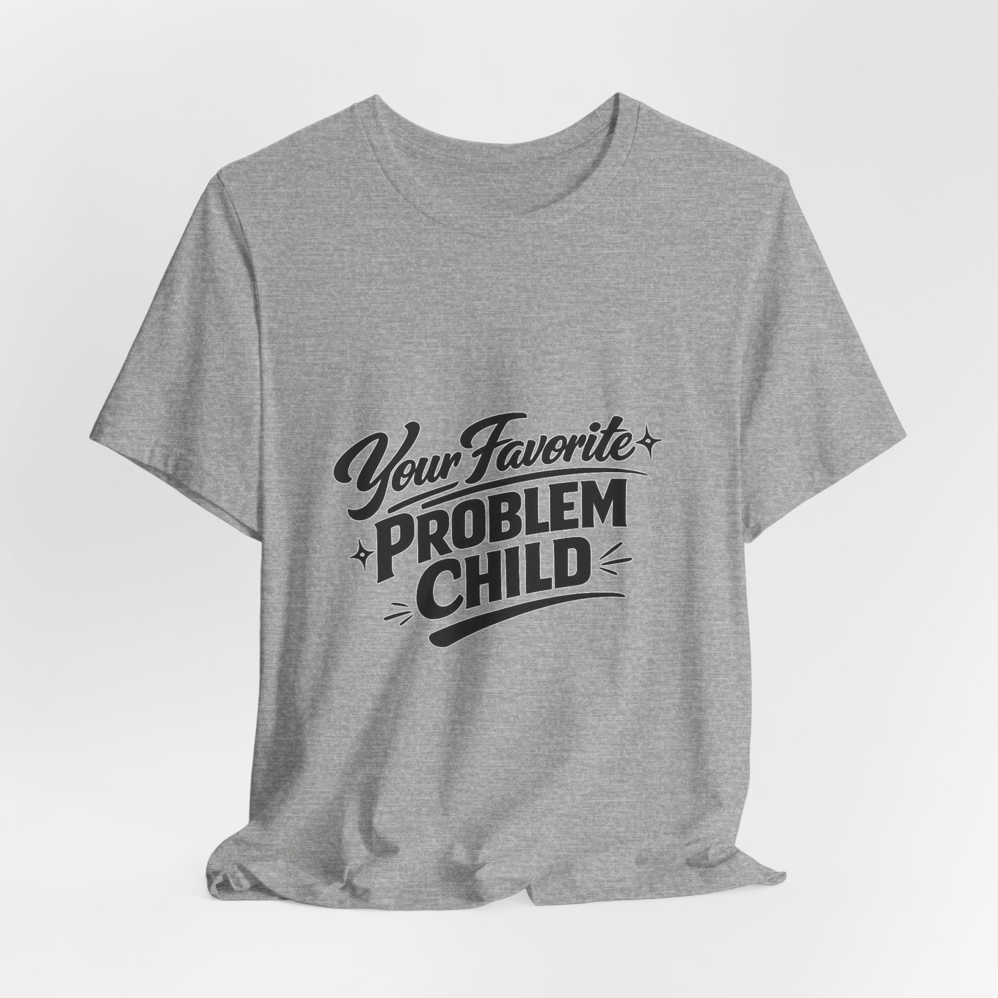 Your Favorite Problem Child Tee | Funny Graphic Tee, Lazy Slogan