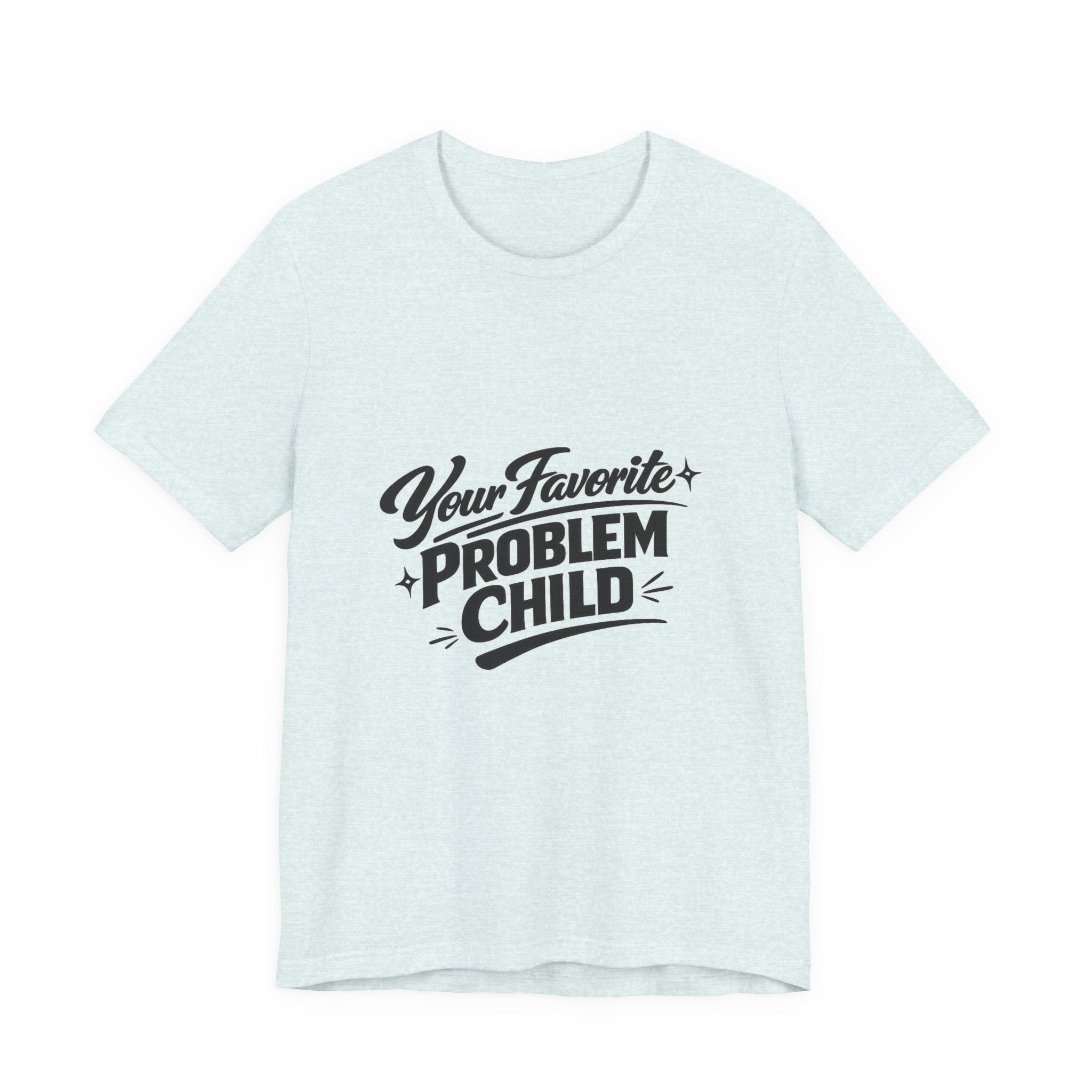 Your Favorite Problem Child Tee | Funny Graphic Tee, Lazy Slogan