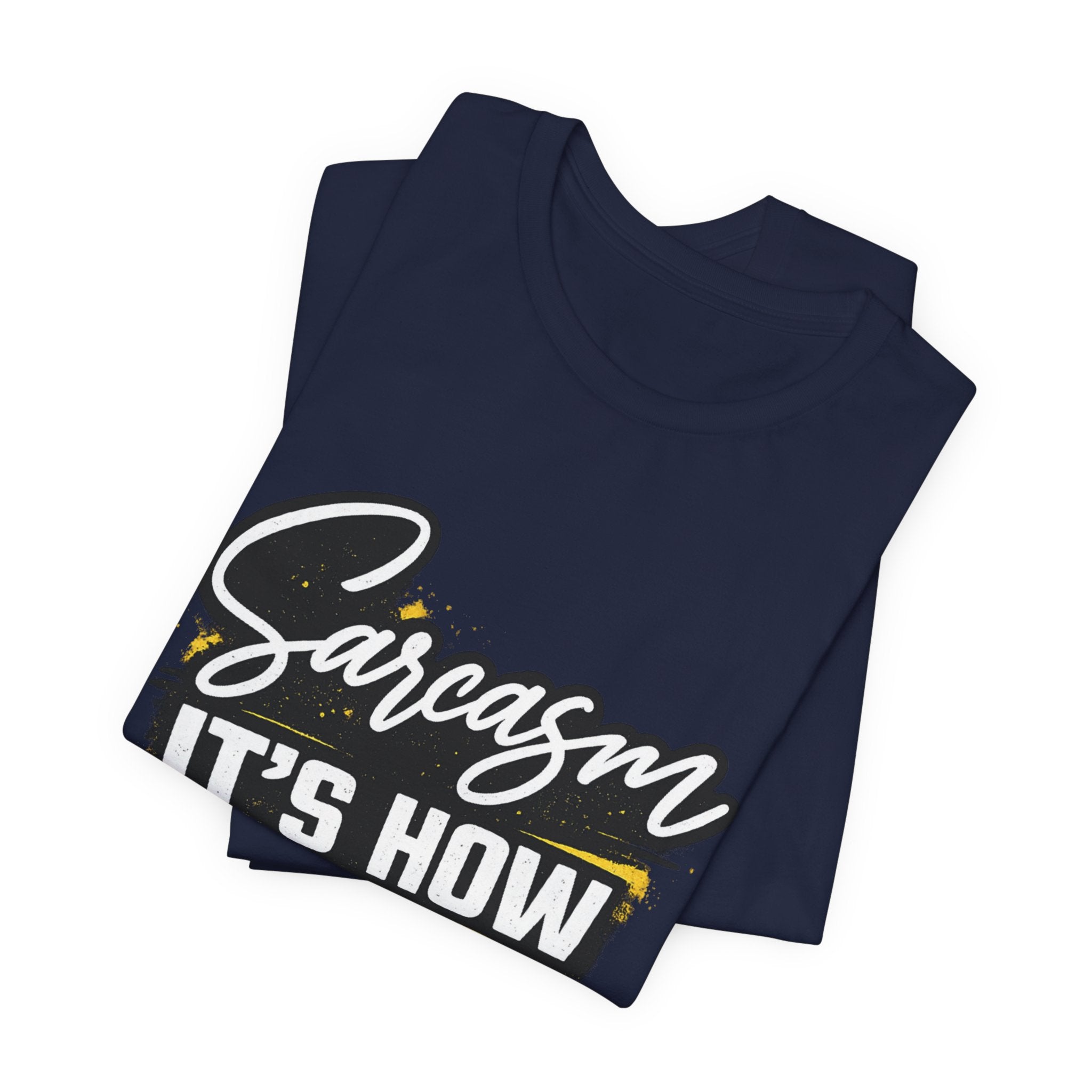 Sarcasm Is How I Give Hugs T-Shirt | Sarcastic Quote Tee