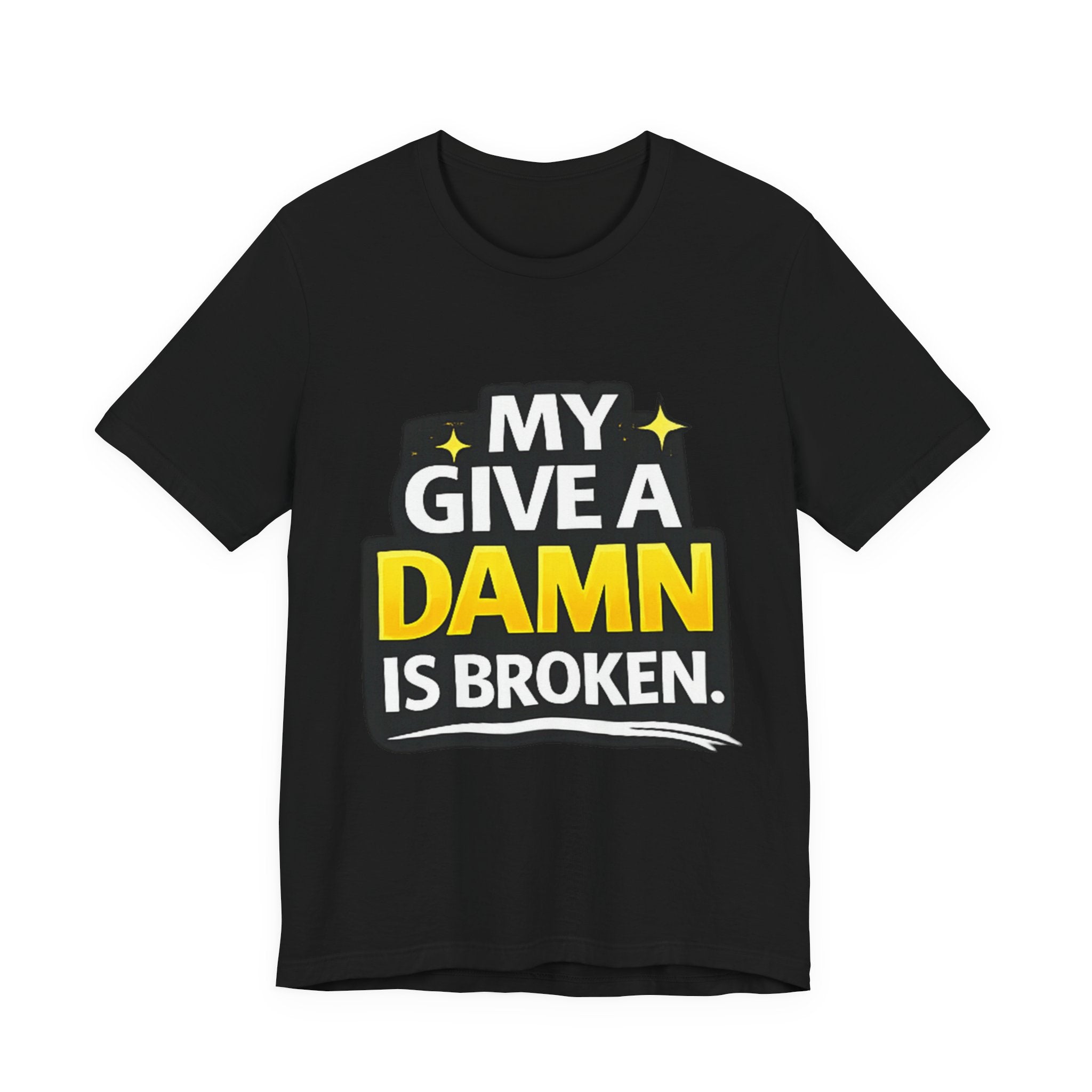 My Give a Dam is Broken Tee | Funny Sarcastic