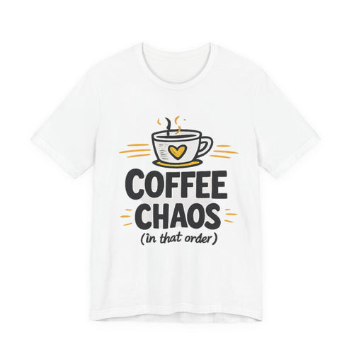 Coffee Chaos T-Shirt | Coffee Lover Shirt, Caffeinated Humor Tee