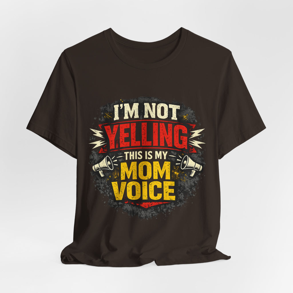 Im Not Yelling This Is My Mom Voice T-Shirt | Funny Mom Shirt