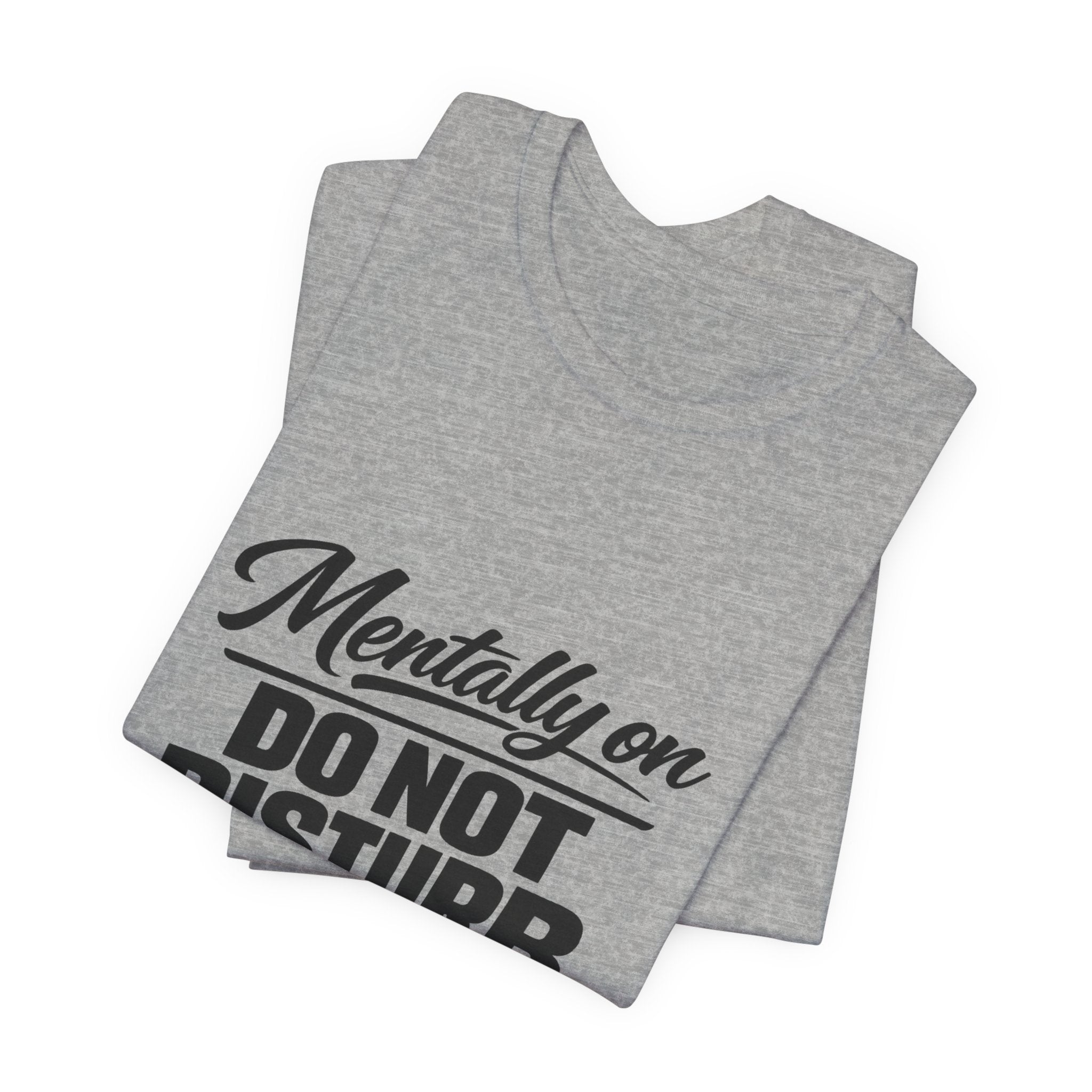 Mentally On Do Not Disturb T-Shirt | Mental Health Awareness Tee