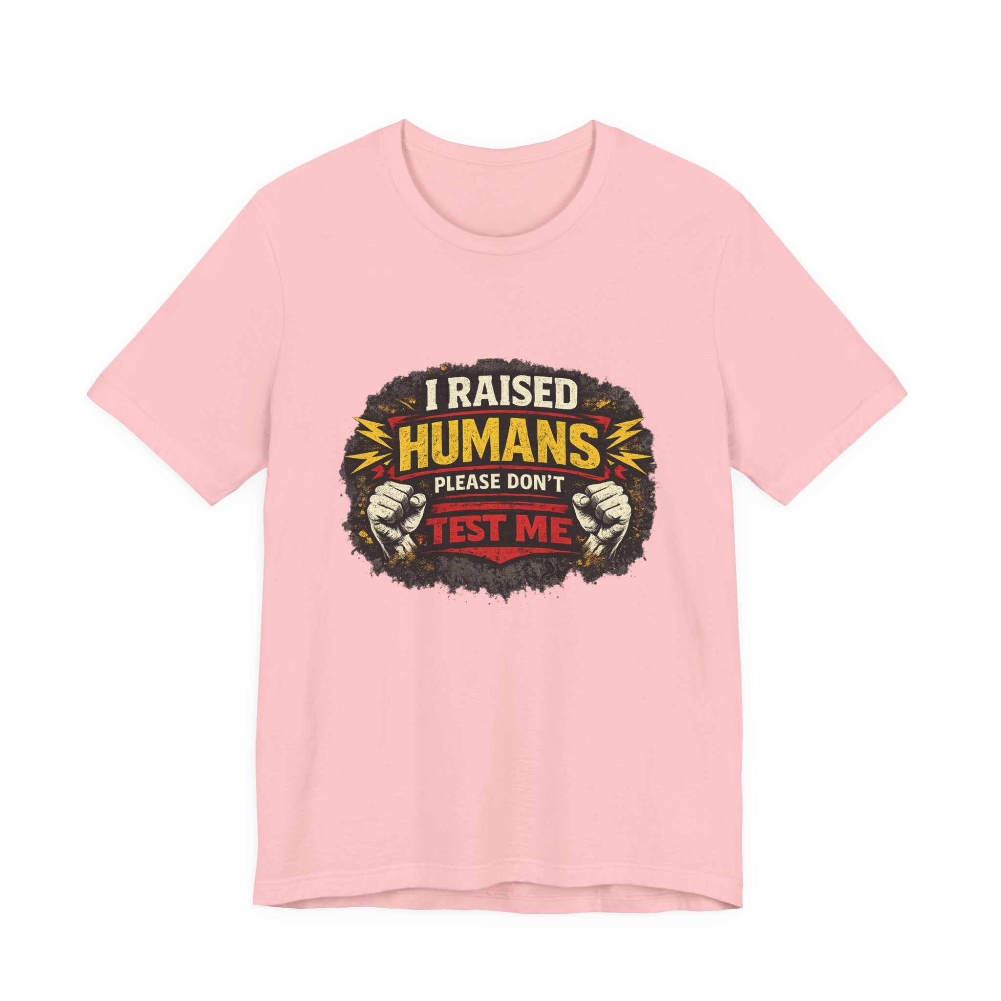 Dont Test Me I've Raised Humans Tee | Funny Mom Parenting Shirt