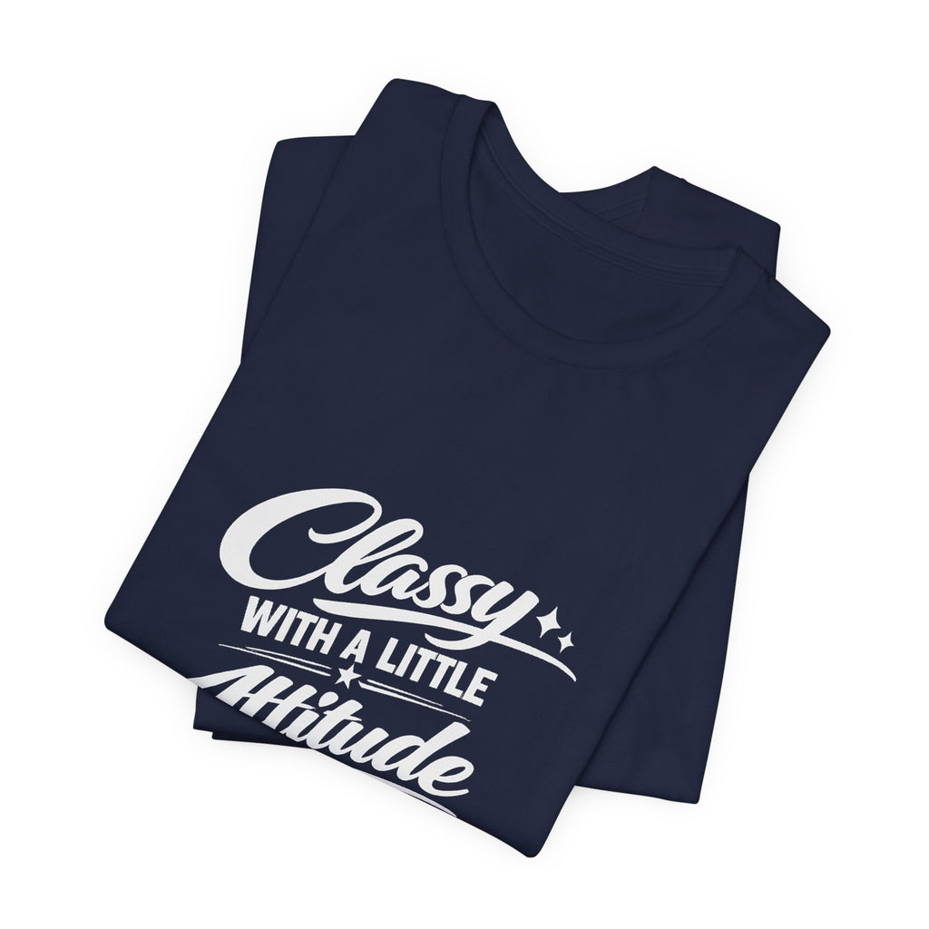 Classy With A Little Attitude T-Shirt
