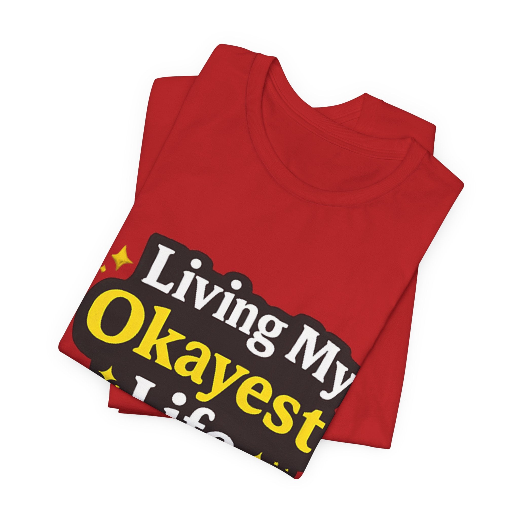 Living My Okayest Life Tee | Funny Sarcastic Quote Shirt