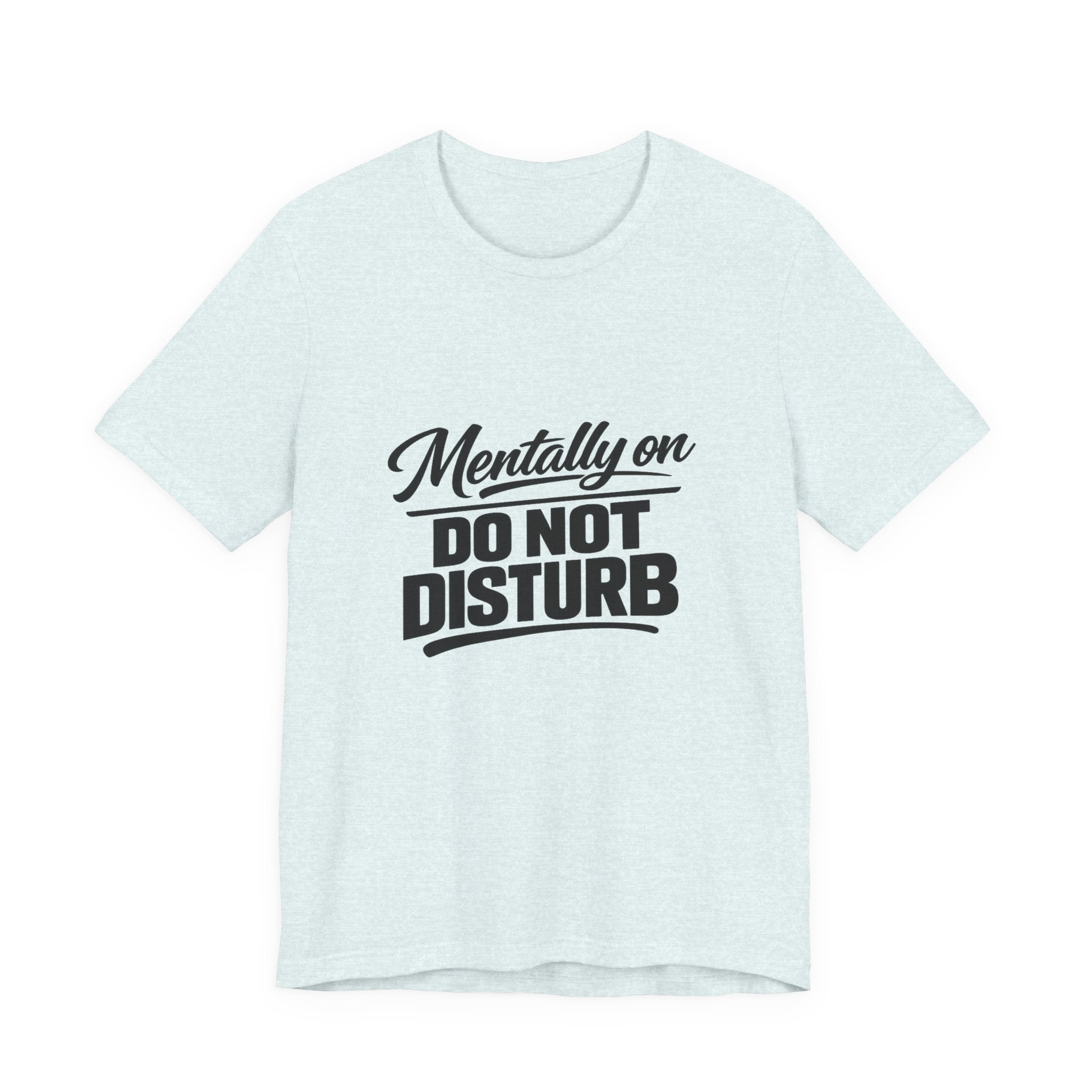 Mentally On Do Not Disturb T-Shirt | Mental Health Awareness Tee