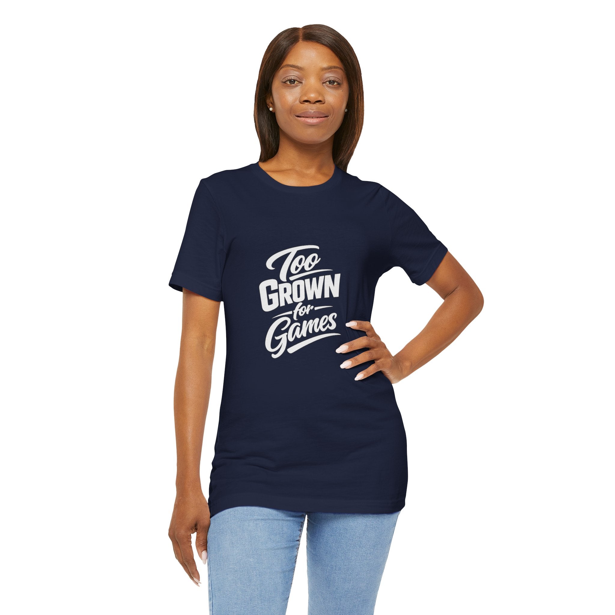 Too Grown For Games T-Shirt | Funny Slogan Tee