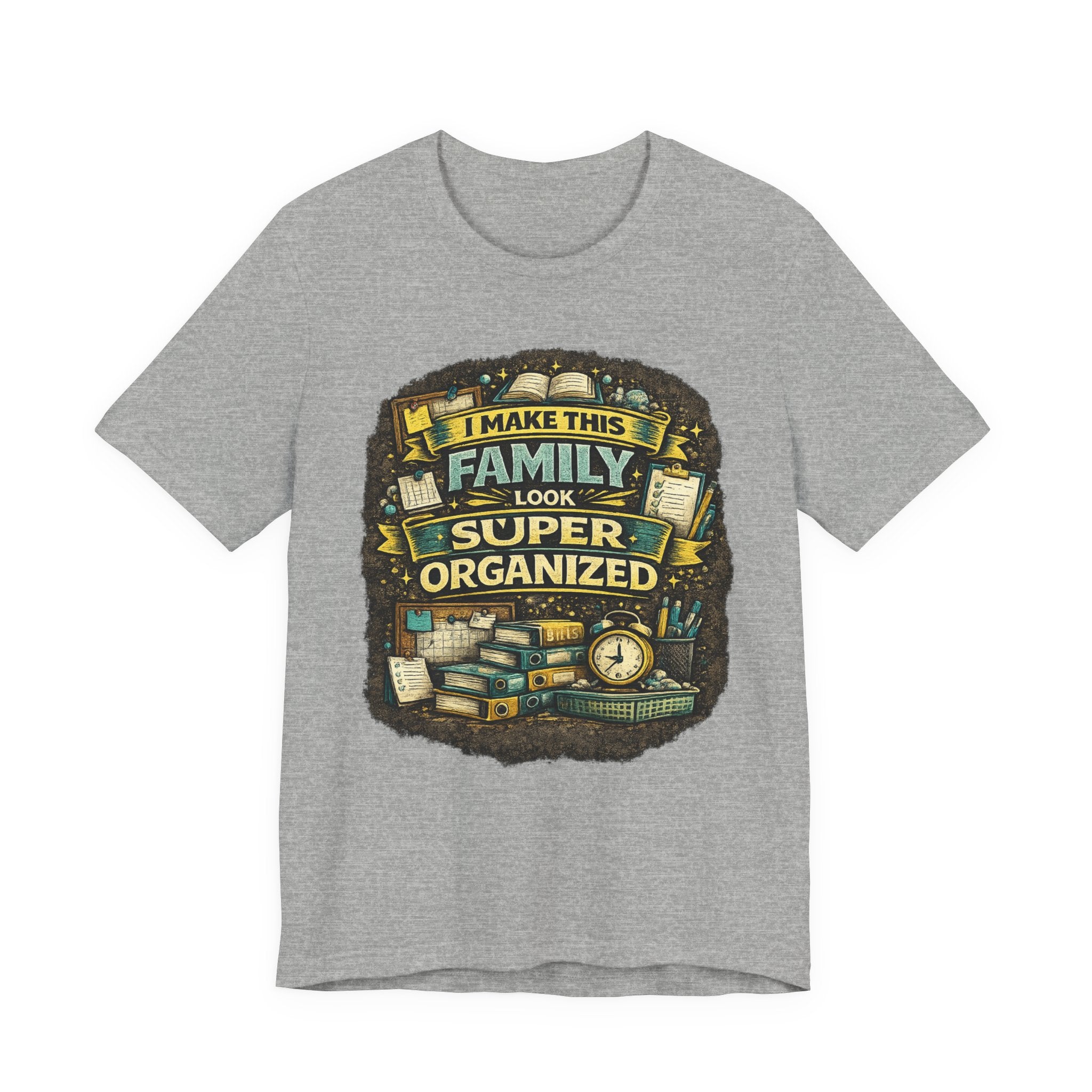 I Make This Family Look Super Organized T-Shirt | Funny Family Saying Tee