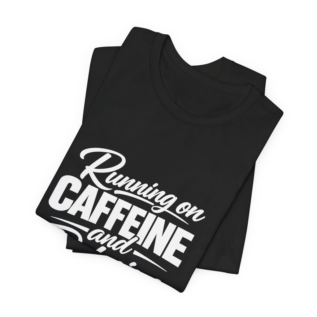 Running on Caffeine and Delusion Tee | Funny Coffee Quote Shirt