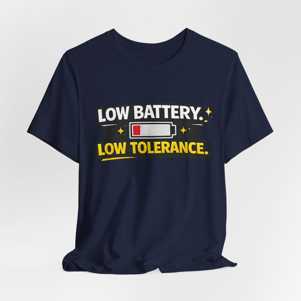 Low Battery Low Tolerance T-Shirt | Funny Sarcastic Tee
