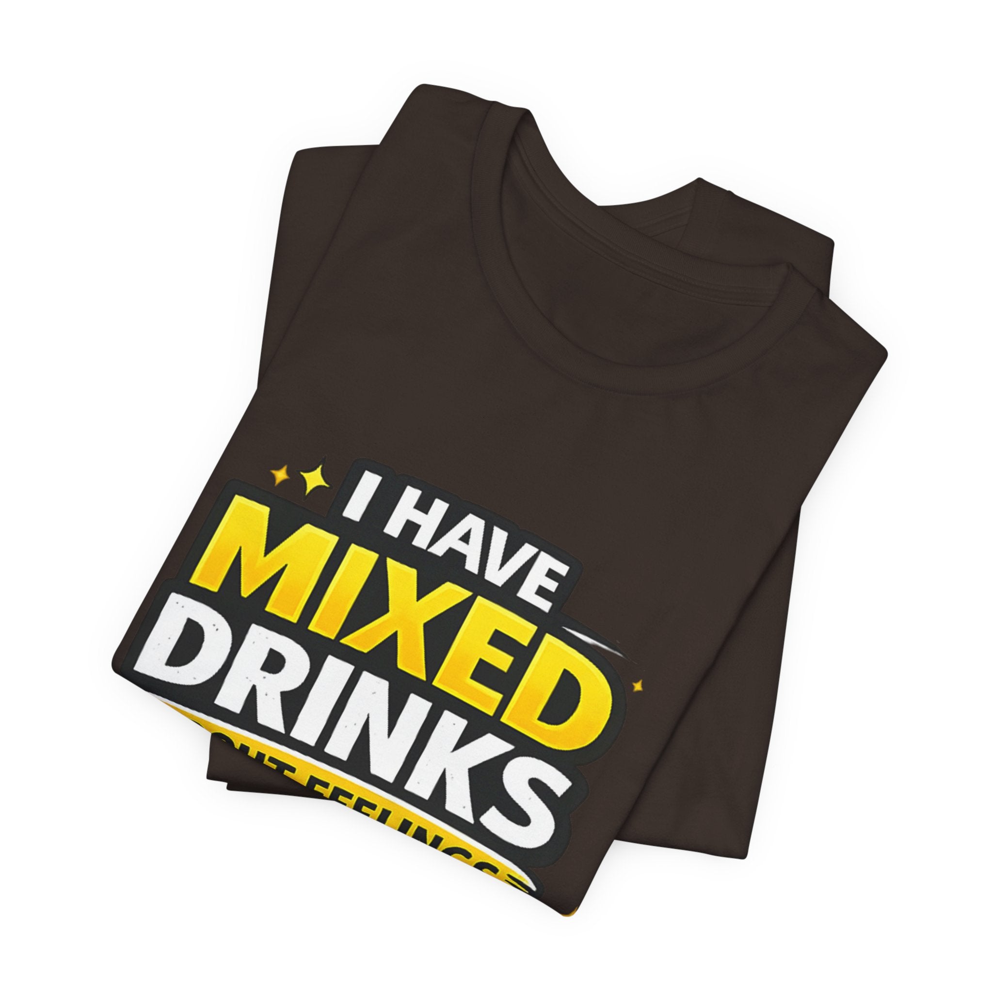 I Have Mixed Drinks About Feelings T-Shirt | Funny Cocktail Quote Tee