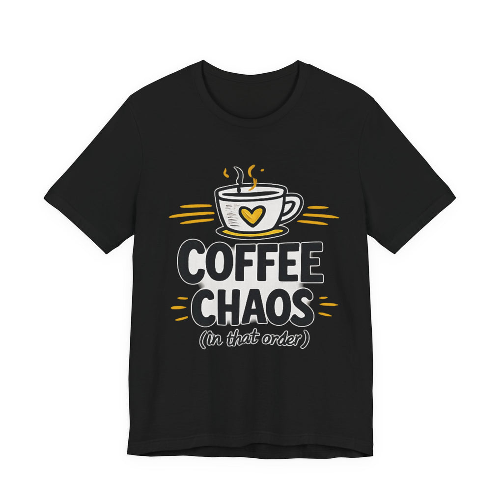 Coffee Chaos T-Shirt | Coffee Lover Shirt, Caffeinated Humor Tee