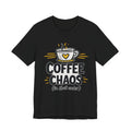 Coffee Chaos T-Shirt | Coffee Lover Shirt, Caffeinated Humor Tee