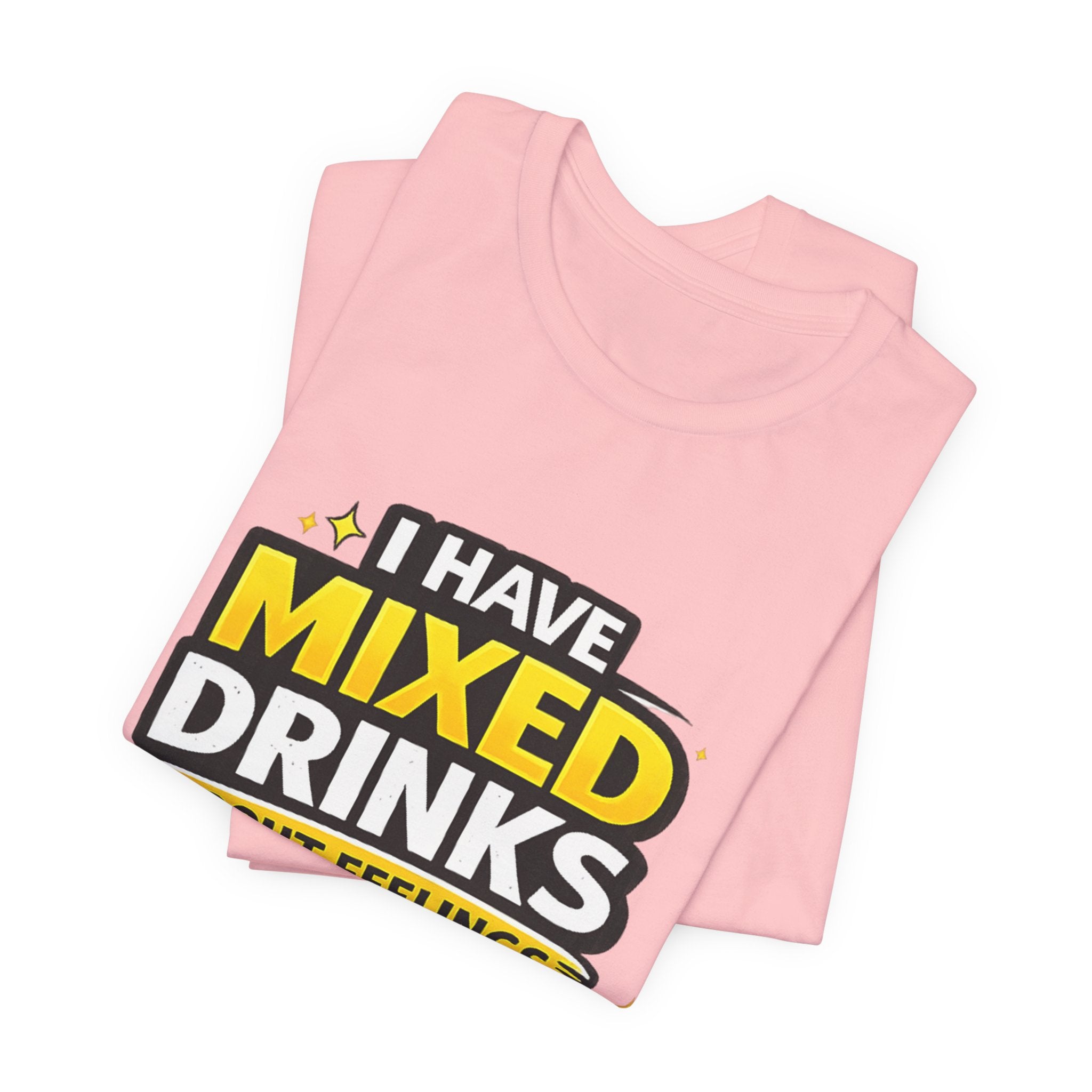 I Have Mixed Drinks About Feelings T-Shirt | Funny Cocktail Quote Tee