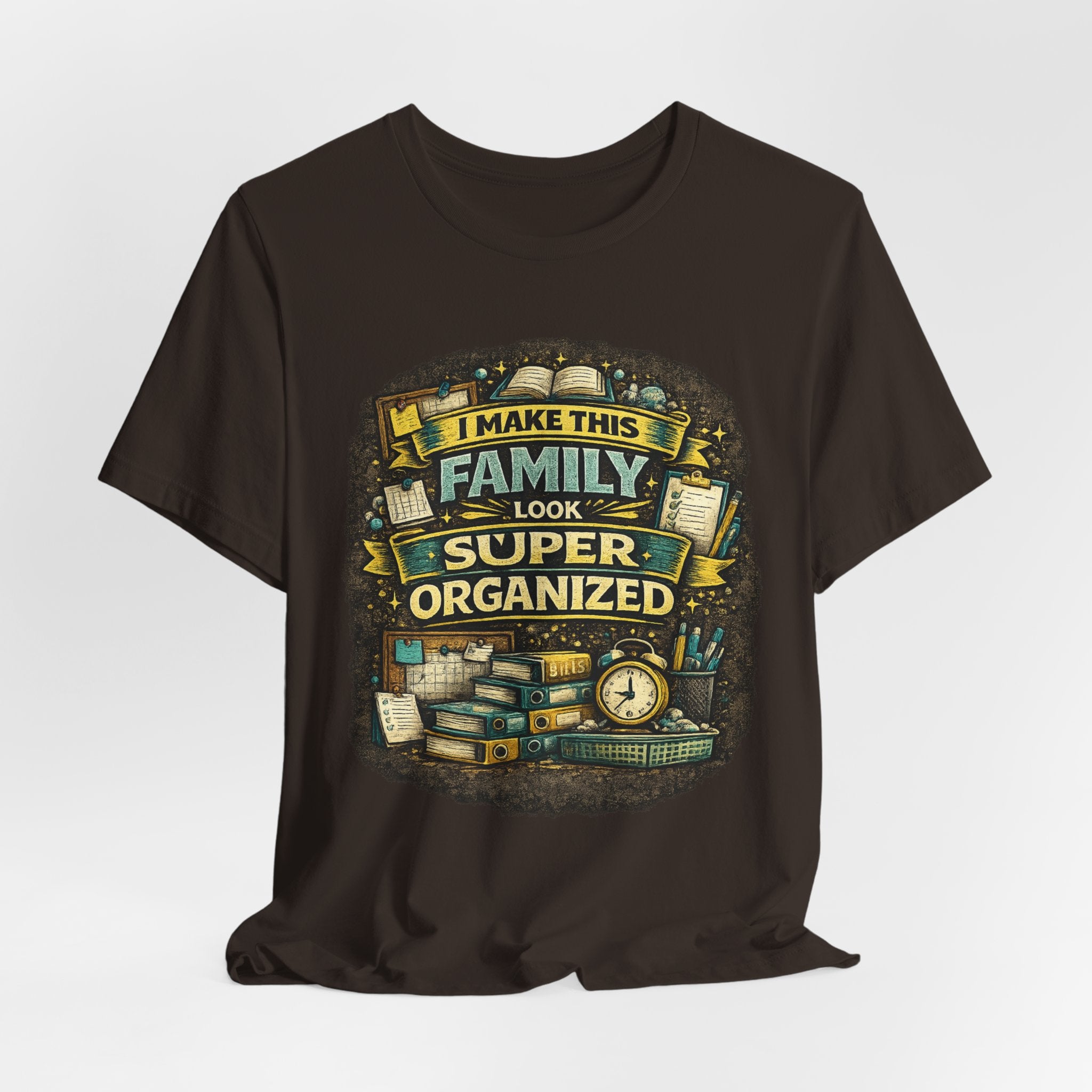 I Make This Family Look Super Organized T-Shirt | Funny Family Saying Tee