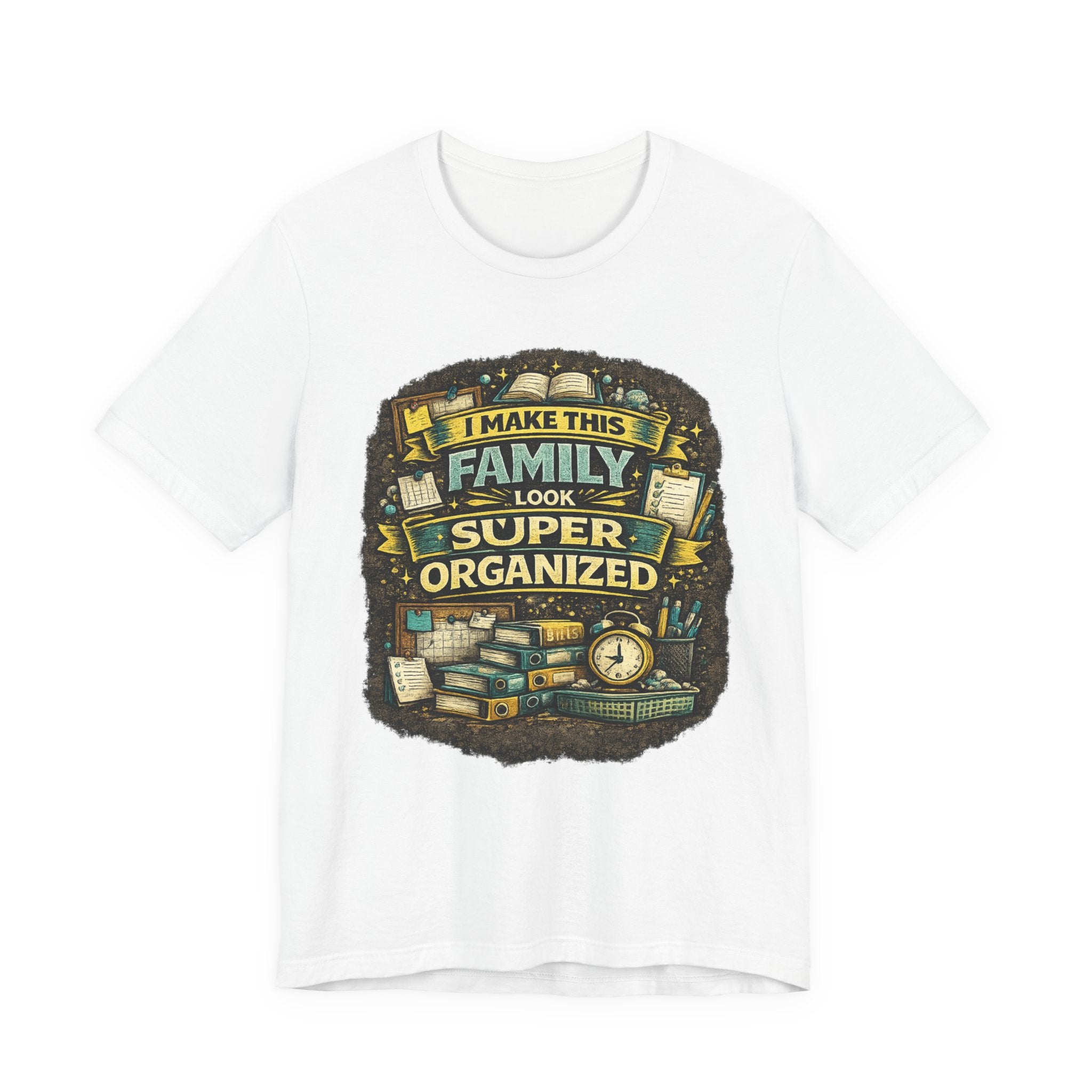 I Make This Family Look Super Organized T-Shirt | Funny Family Saying Tee