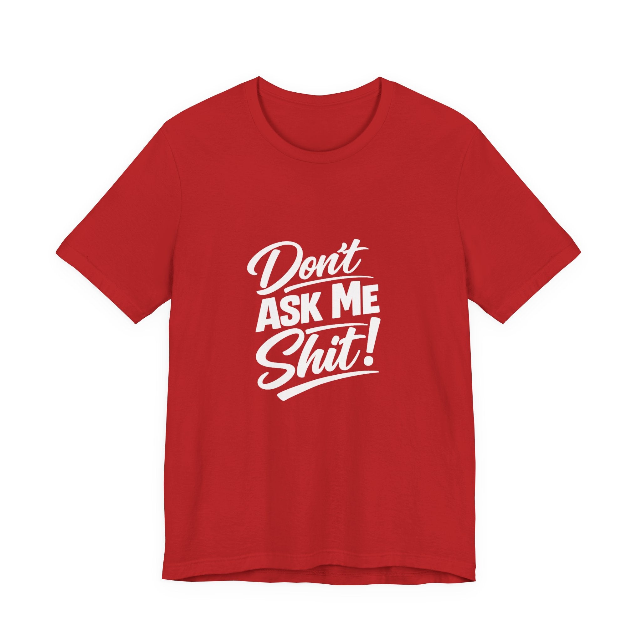 Don't Ask Me Shit T-Shirt | Graphic Tee, Sassy Phrase