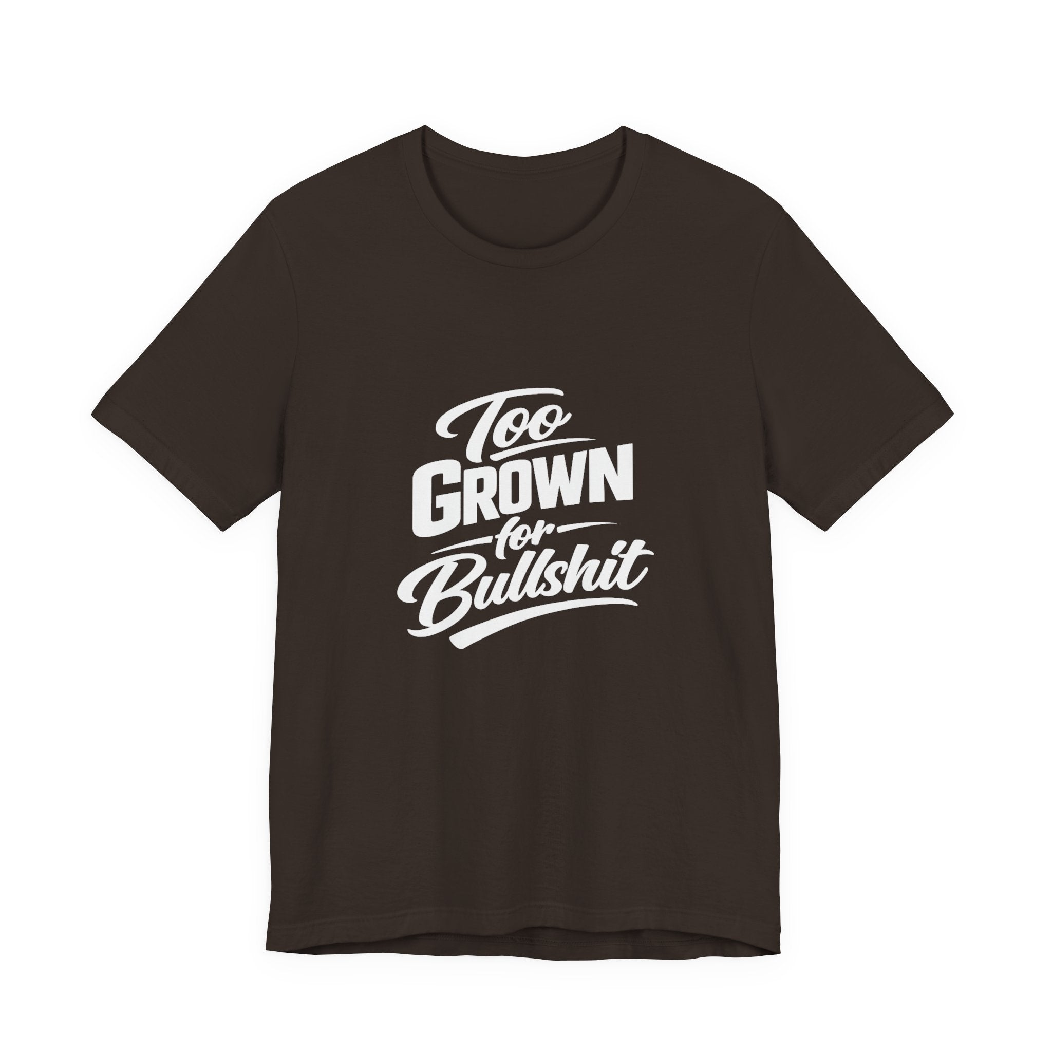 Too Grown For BS Tee | Sassy Statement Shirt