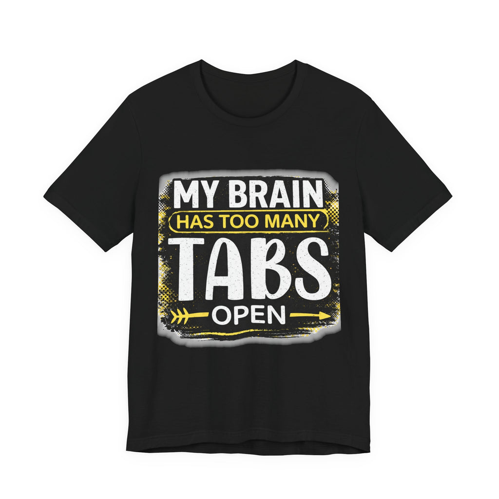 Too Many Tabs Open T-Shirt | Funny Computer Meme Tee