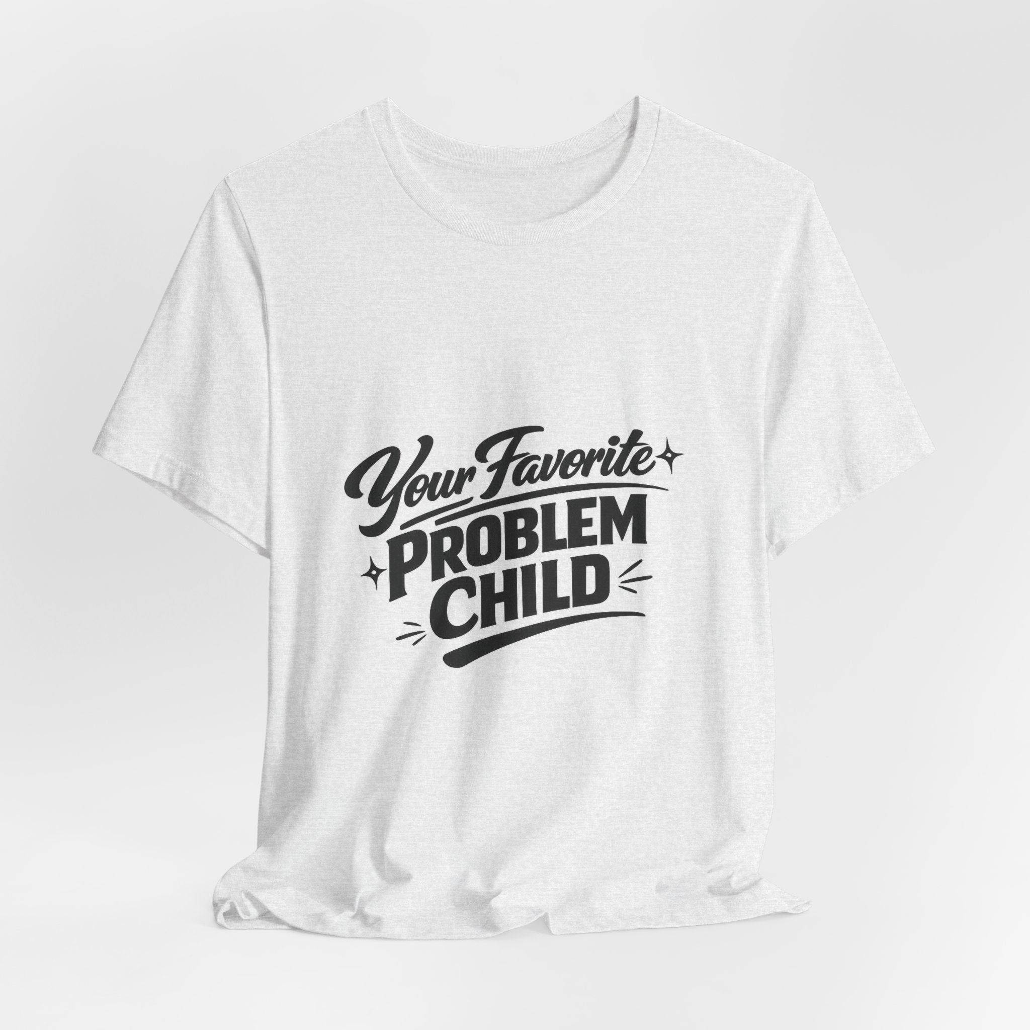 Your Favorite Problem Child Tee | Funny Graphic Tee, Lazy Slogan