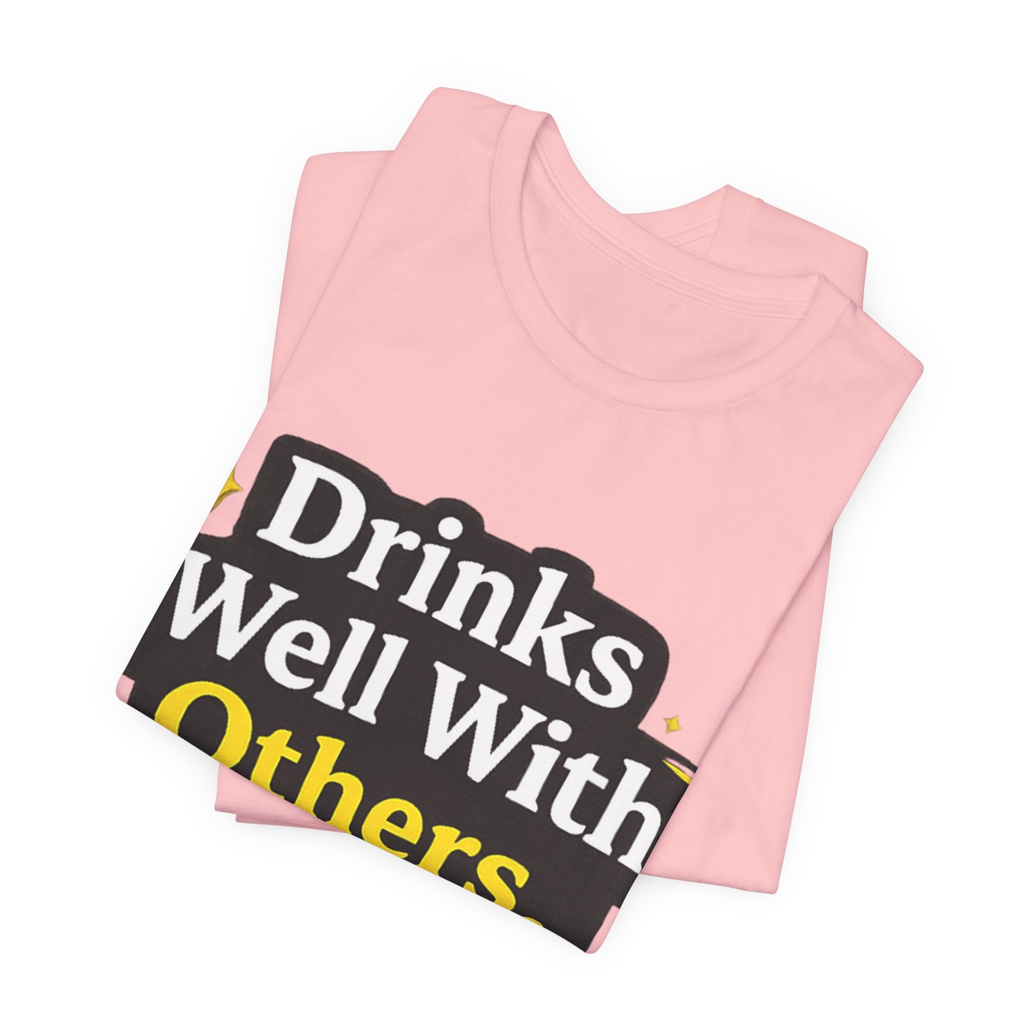 Drinks Well With Others T-Shirt | Funny Beverage Quote Tee
