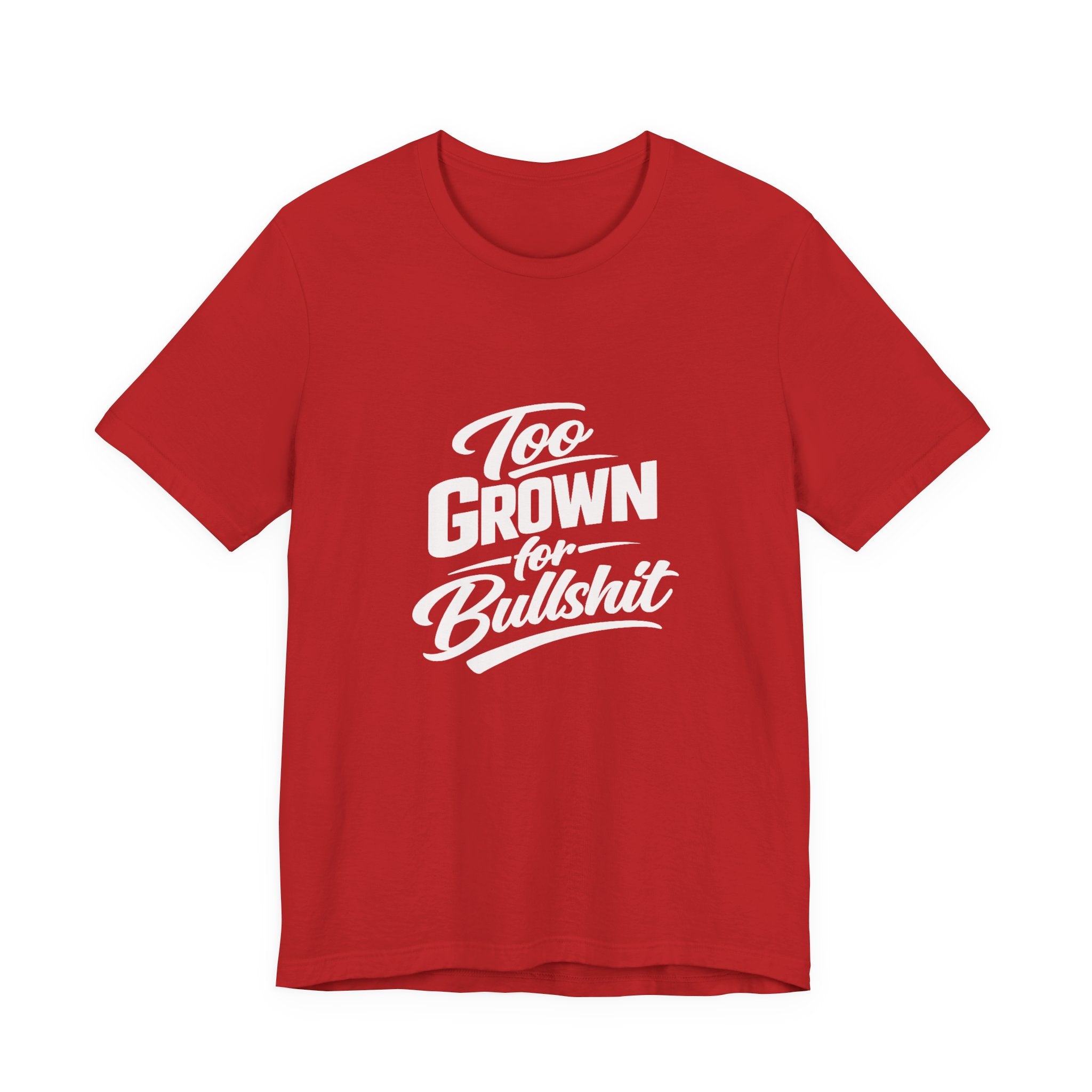 Too Grown For BS Tee | Sassy Statement Shirt